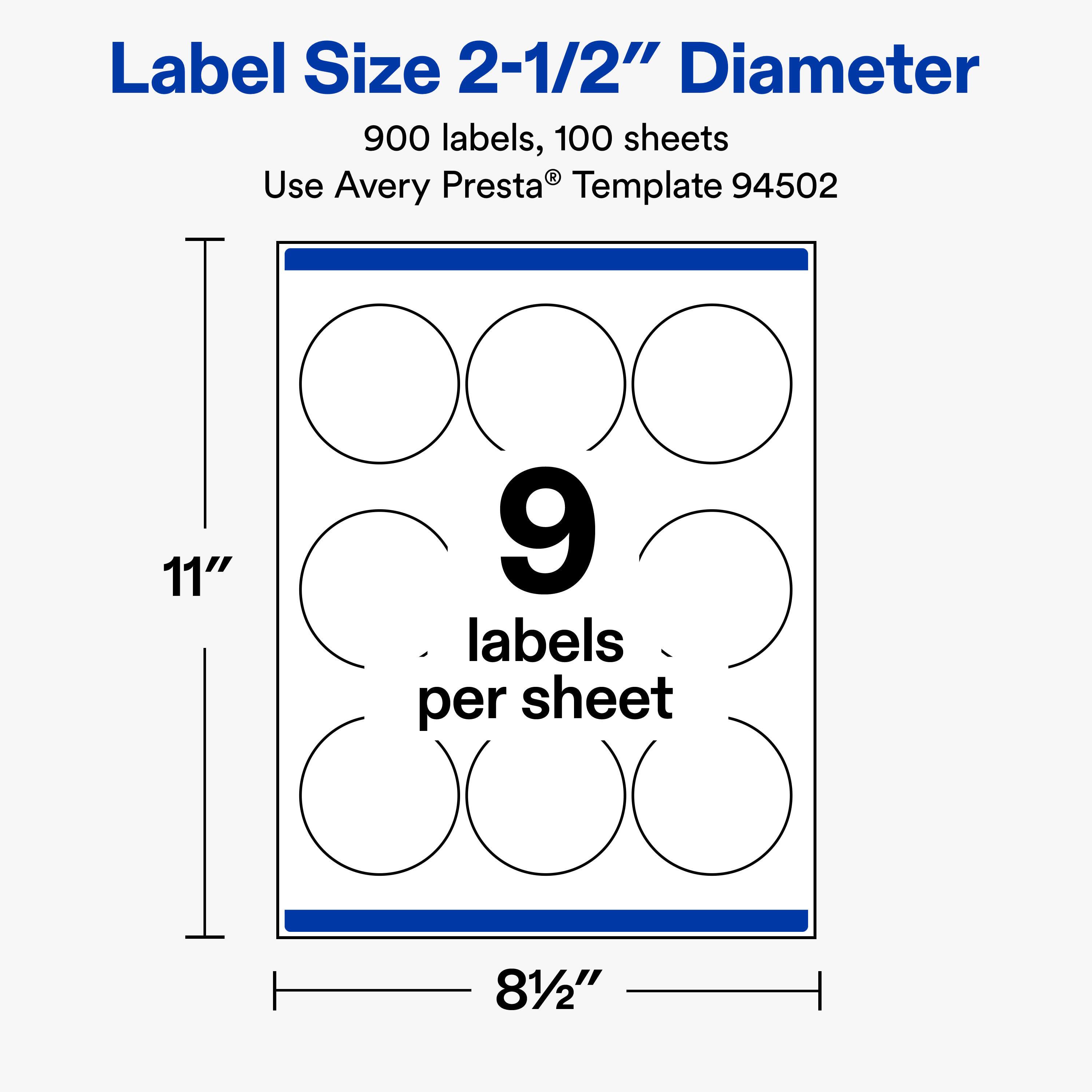 Label Size 2-1/2" Diameter  
900 labels, 100 sheets  
Use Avery Presta® Template 94502  

11"  
9 labels per sheet  
81/2"