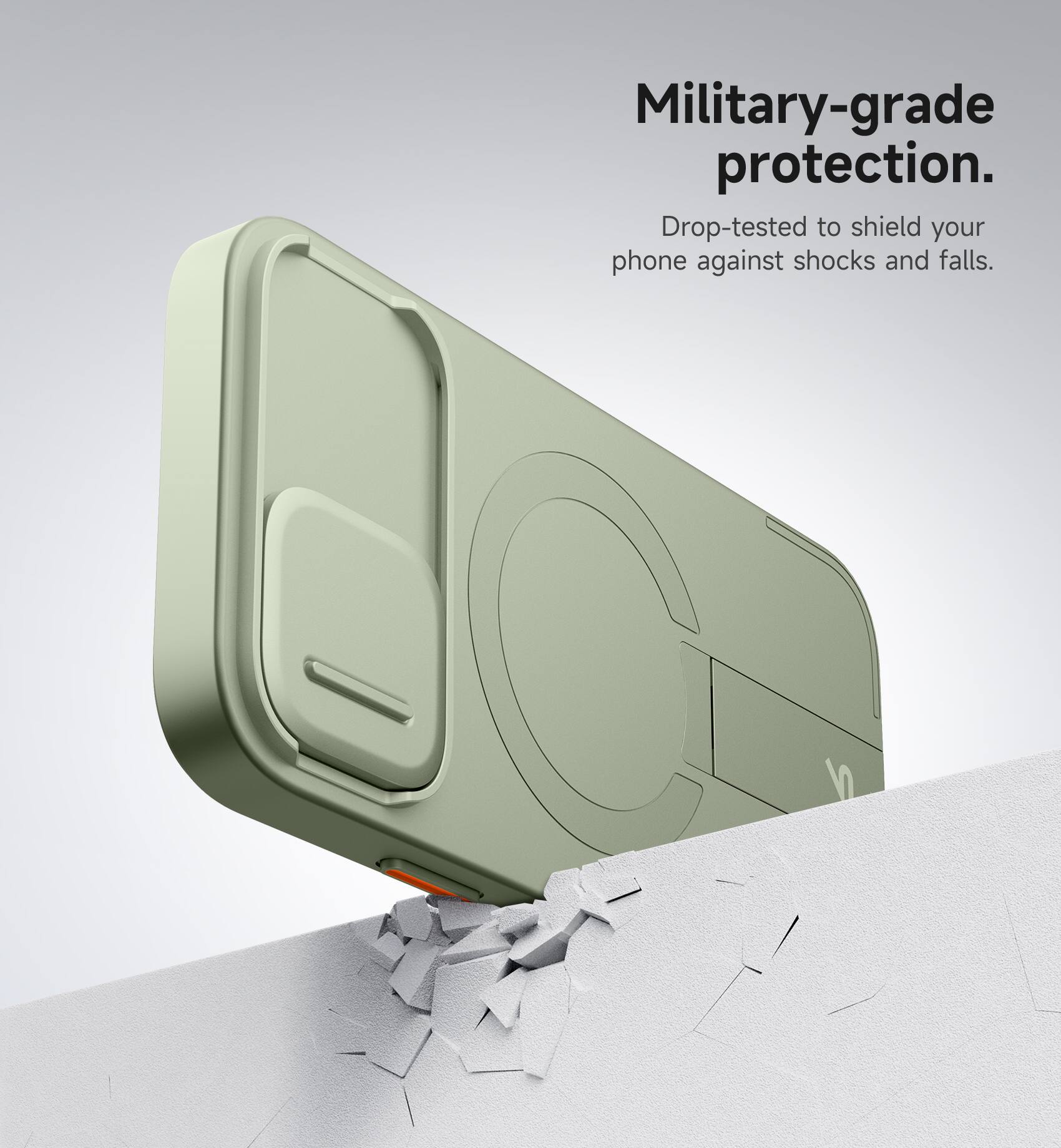 Military-grade protection.  
Drop-tested to shield your phone against shocks and falls.