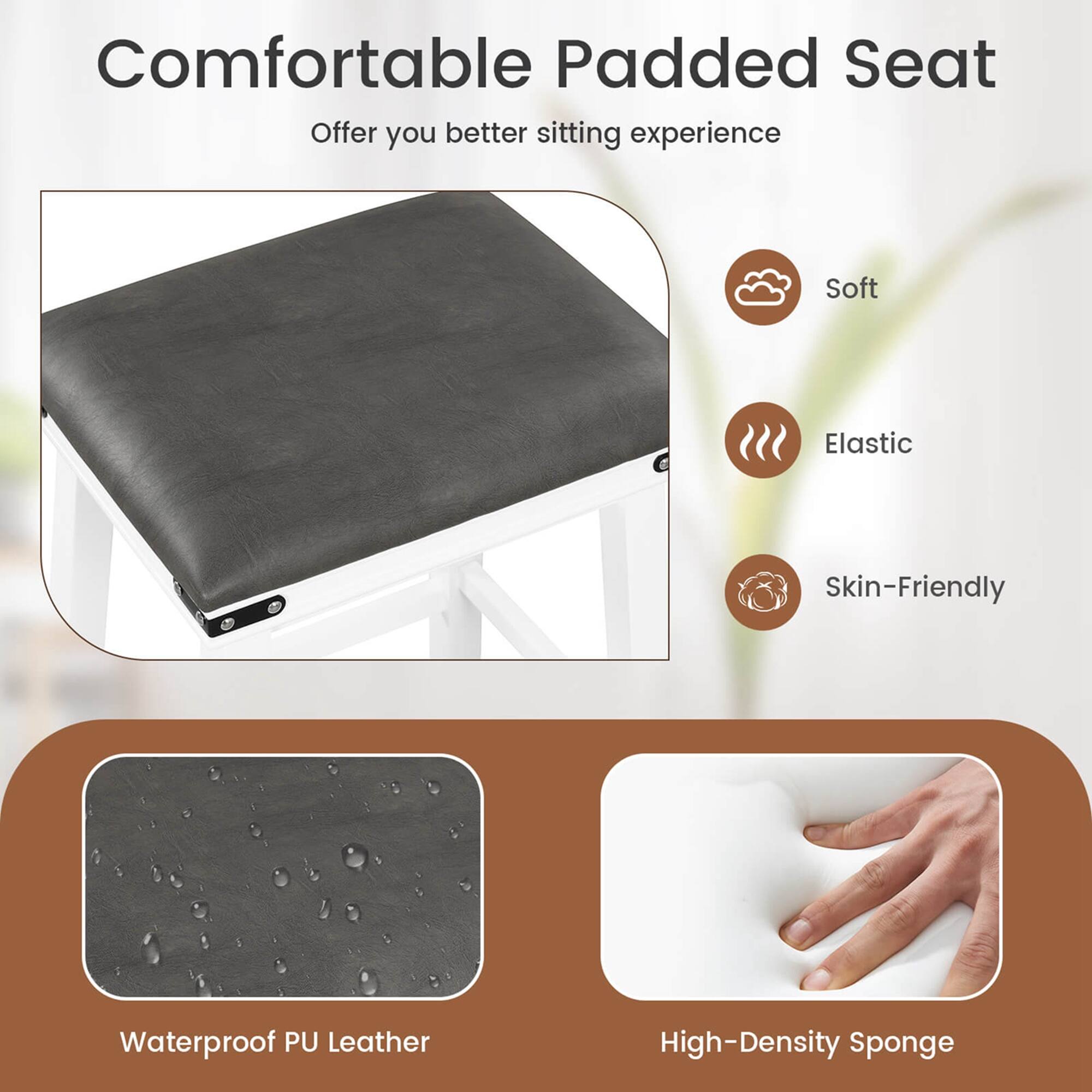 Comfortable Padded Seat Offering You a Better Sitting Experience. Soft, Elastic, Skin-Friendly Waterproof PU Leather. High-Density Sponge.