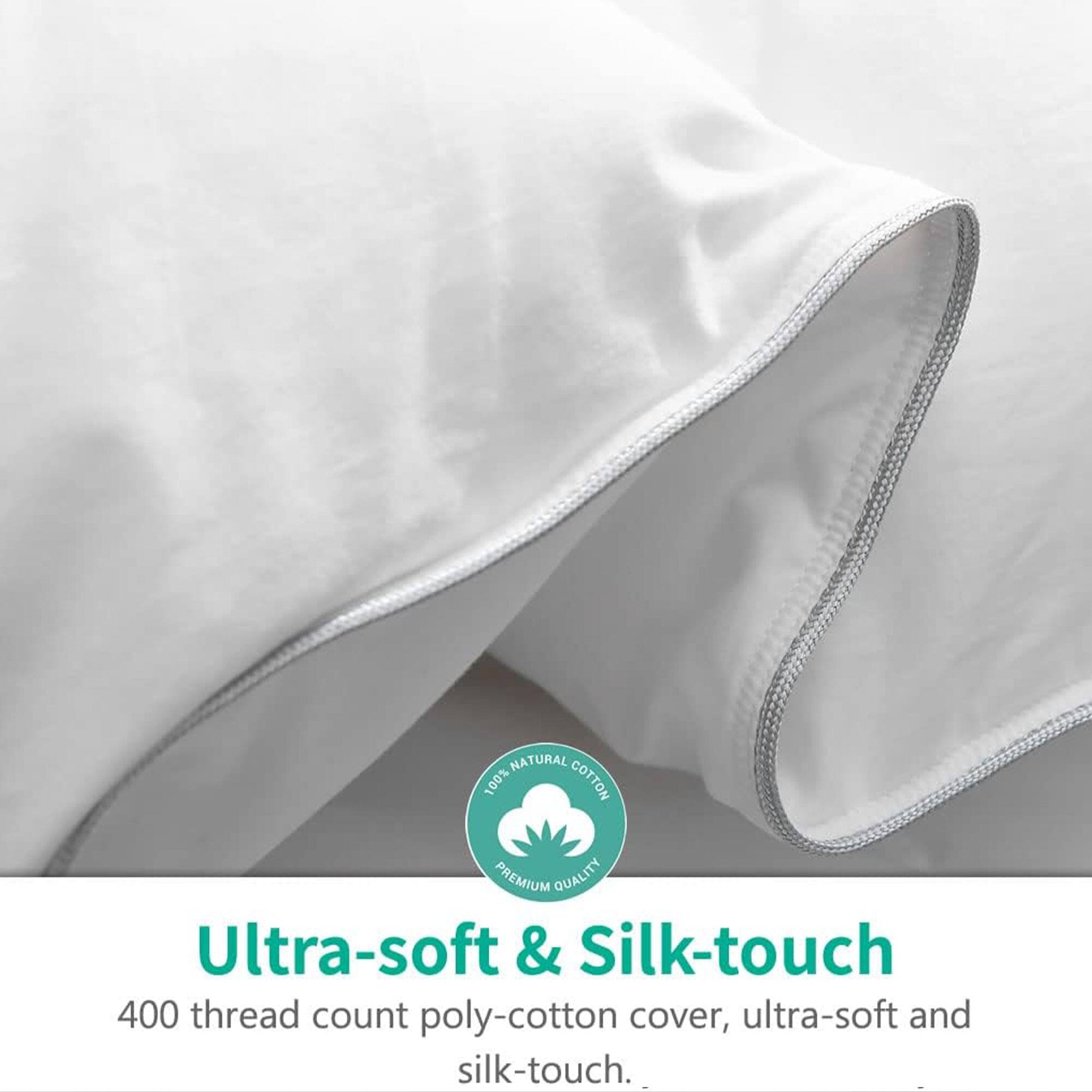 NATURAL 100% COTTON PREMIUM QUALITY

Ultra-soft & Silk-touch

400 thread count poly-cotton cover, ultra-soft and silk-touch.