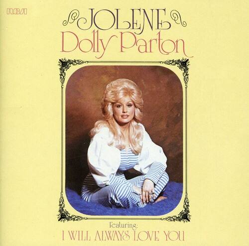 Jolene  
Dolly Parton  

Featuring:  
I Will Always Love You