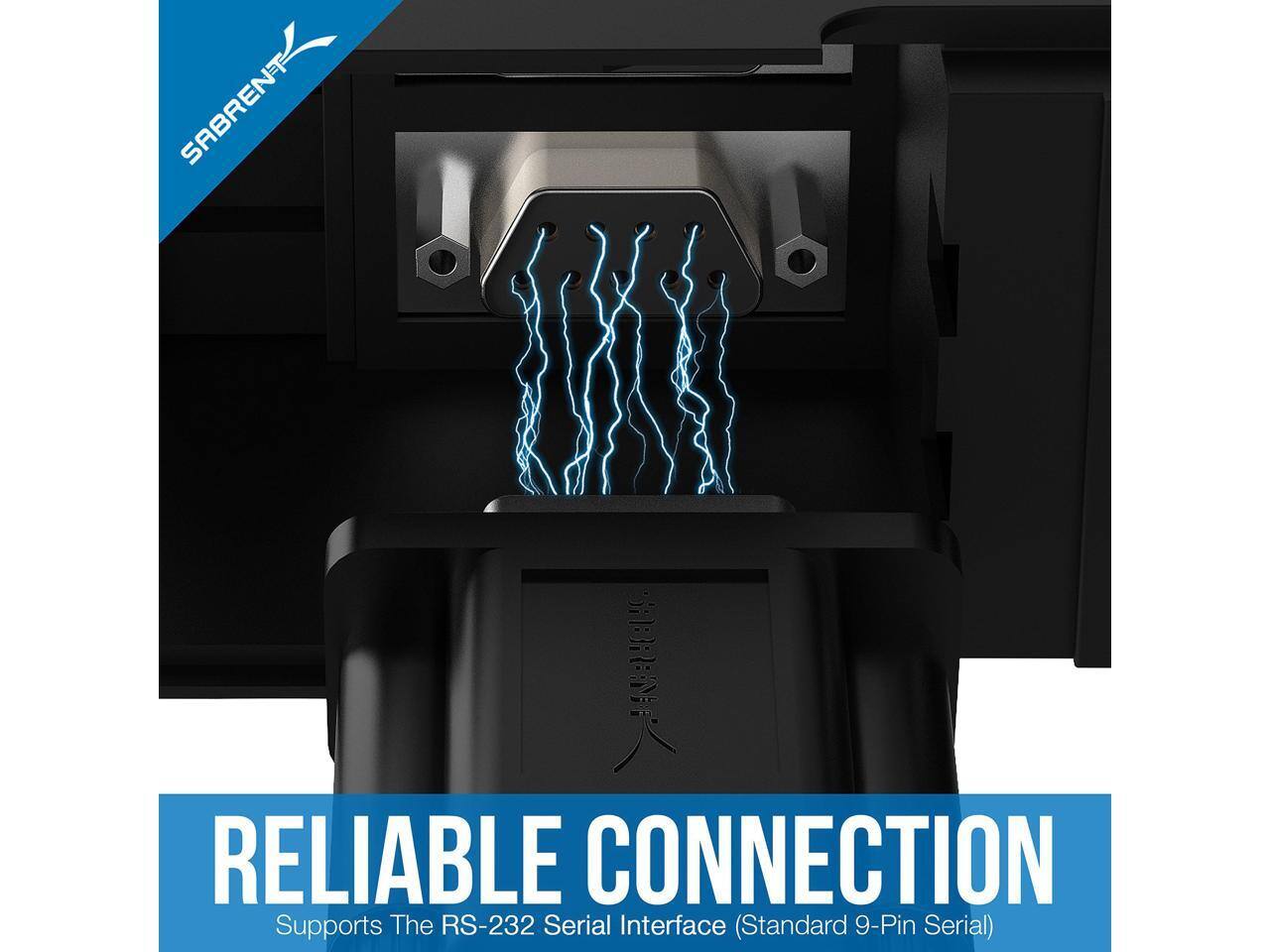 SABRENT  
RELIABLE CONNECTION  
Supports The RS-232 Serial Interface (Standard 9-Pin Serial)