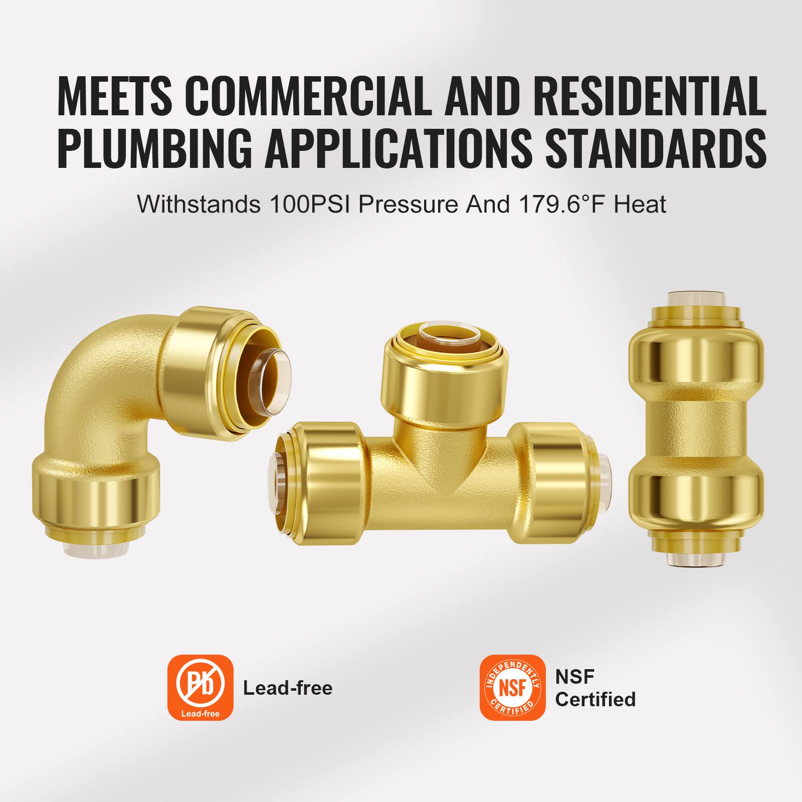 MEETS COMMERCIAL AND RESIDENTIAL PLUMBING APPLICATIONS STANDARDS  
Withstands 100PSI Pressure And 179.6°F Heat  

Lead-free  
NSF Certified
