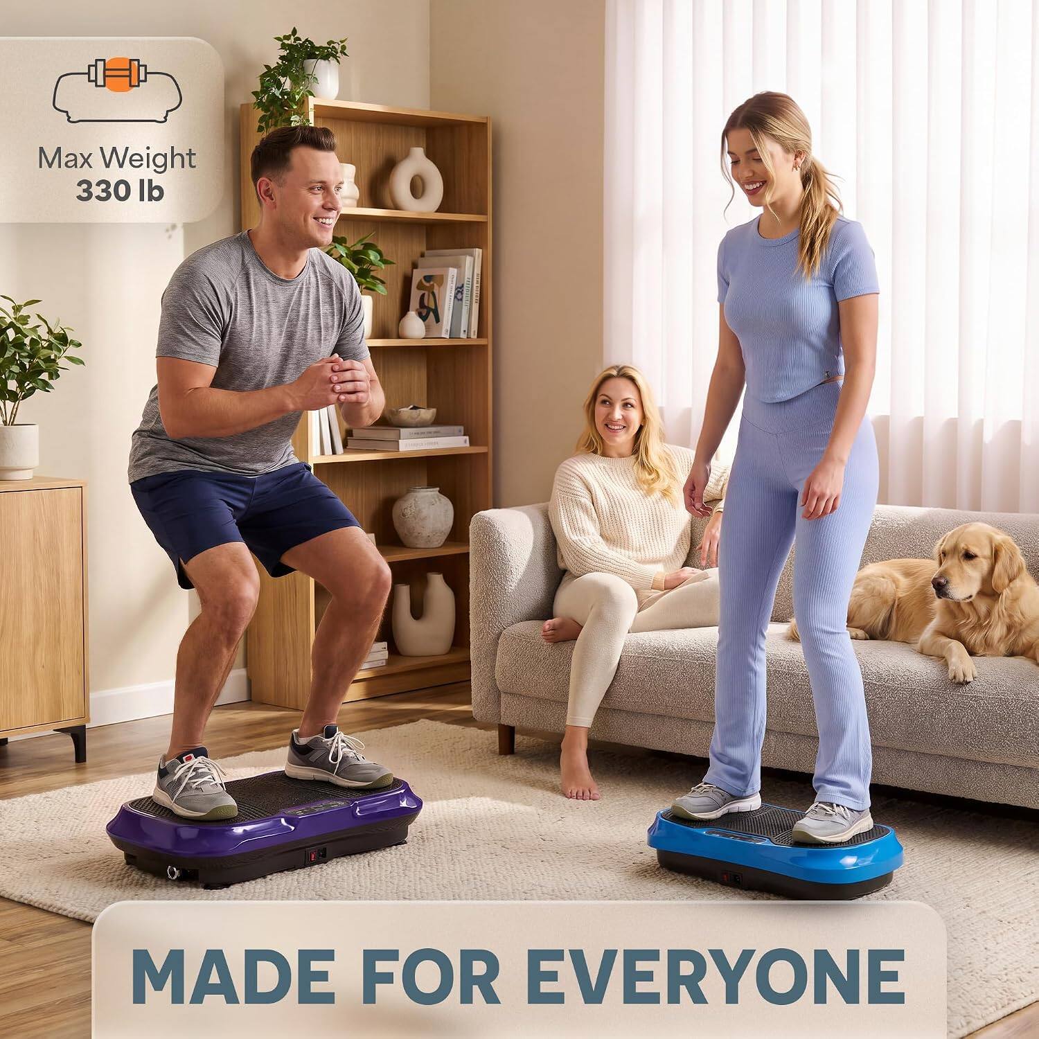 Max Weight 330 lb  
MADE FOR EVERYONE