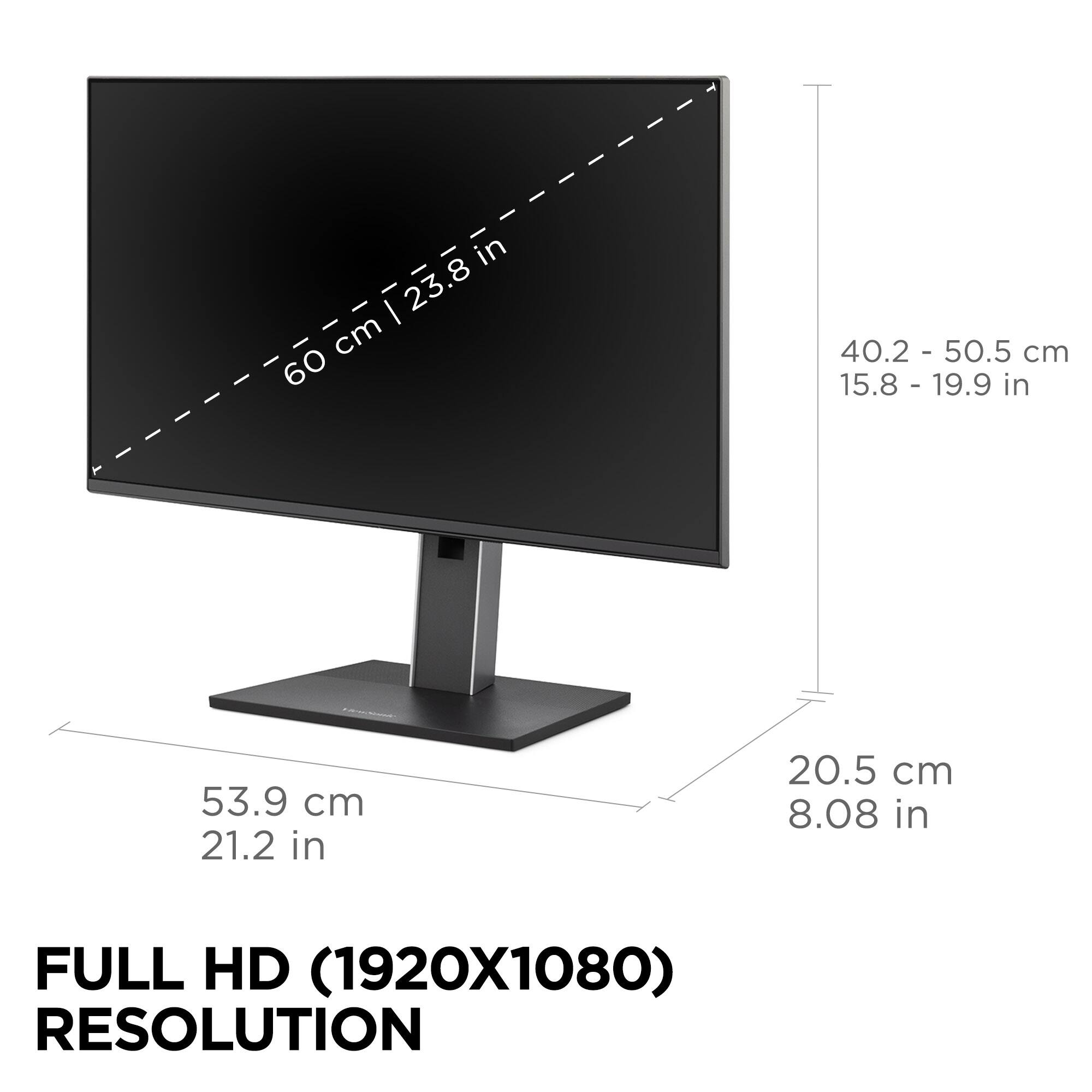 - 60 cm | 23.8 in
- 40.2 - 50.5 cm | 15.8 - 19.9 in
- 53.9 cm | 21.2 in
- 20.5 cm | 8.08 in
FULL HD (1920X1080) RESOLUTION