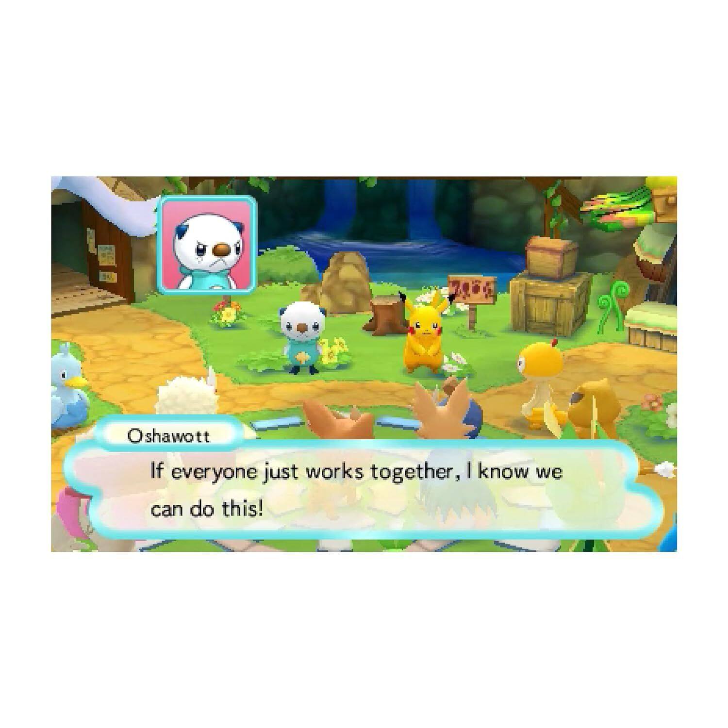 Oshawott  
If everyone just works together, I know we can do this!