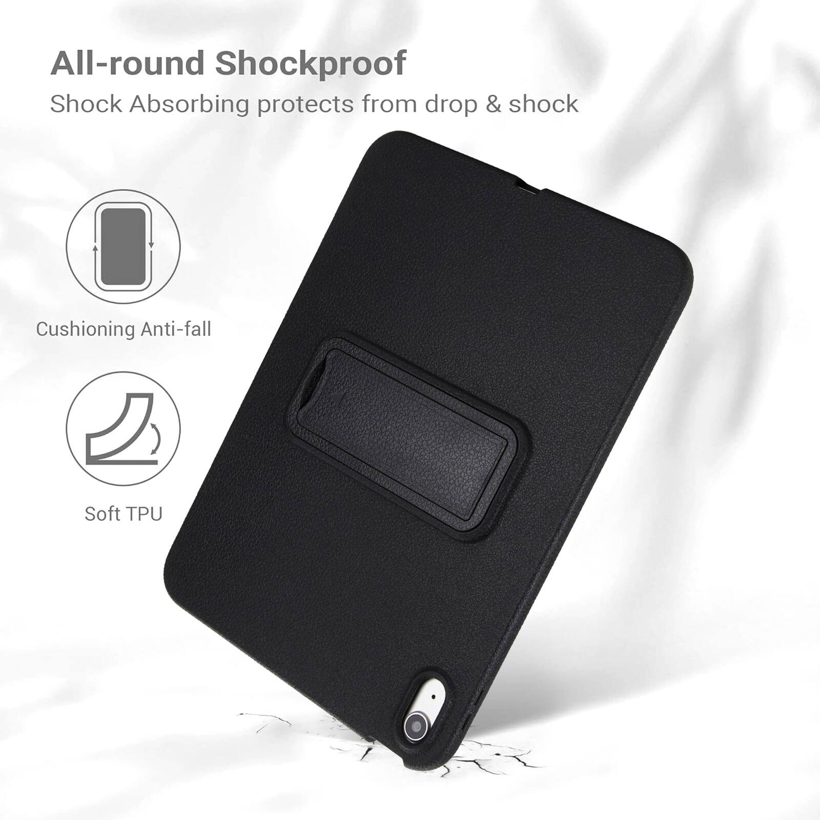 All-round Shockproof  
Shock Absorbing protects from drop & shock  
Cushioning Anti-fall  
Soft TPU