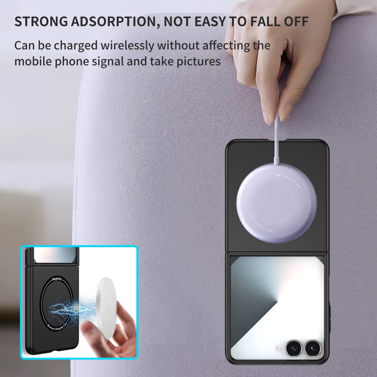 STRONG ADSORPTION, NOT EASY TO FALL OFF

Can be charged wirelessly without affecting the mobile phone signal and take pictures