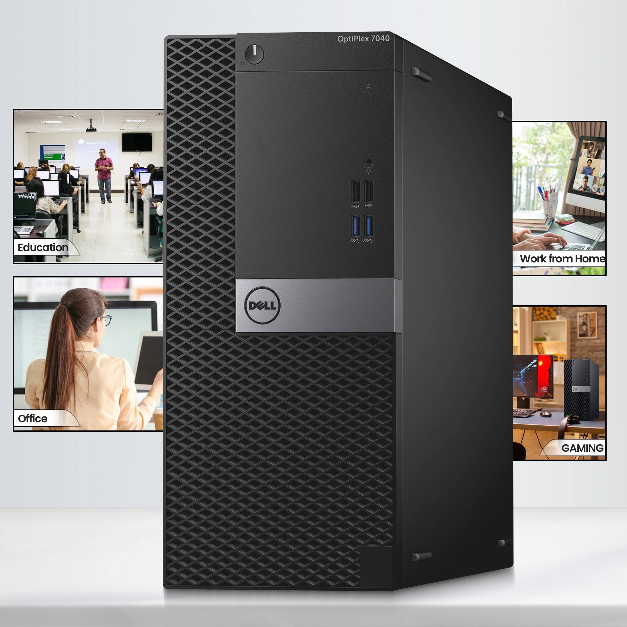 OptiPlex 7040  
Education  
Work from Home  
Office  
GAMING