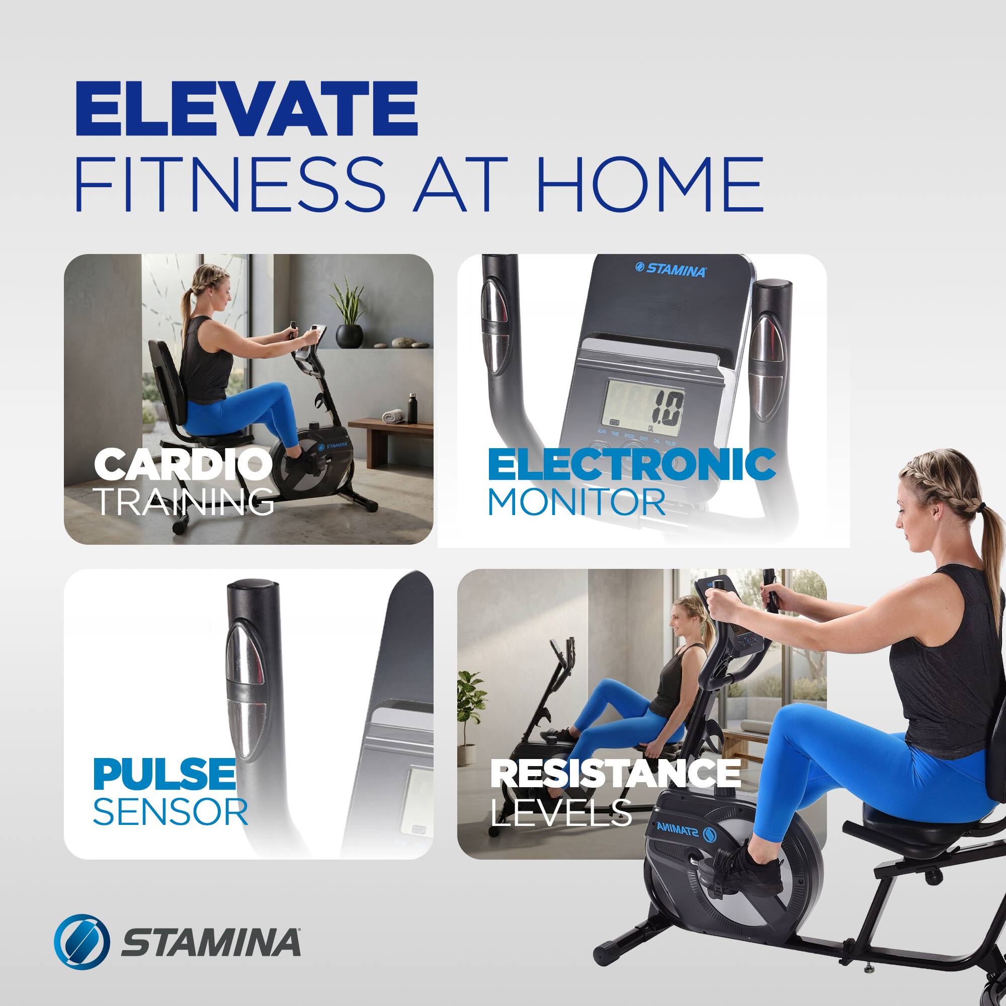 ELEVATE FITNESS AT HOME

CARDIO TRAINING

ELECTRONIC MONITOR

PULSE SENSOR

RESISTANCE LEVELS

STAMINA