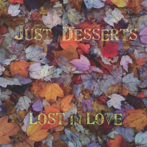 Just Desserts  
Lost in Love