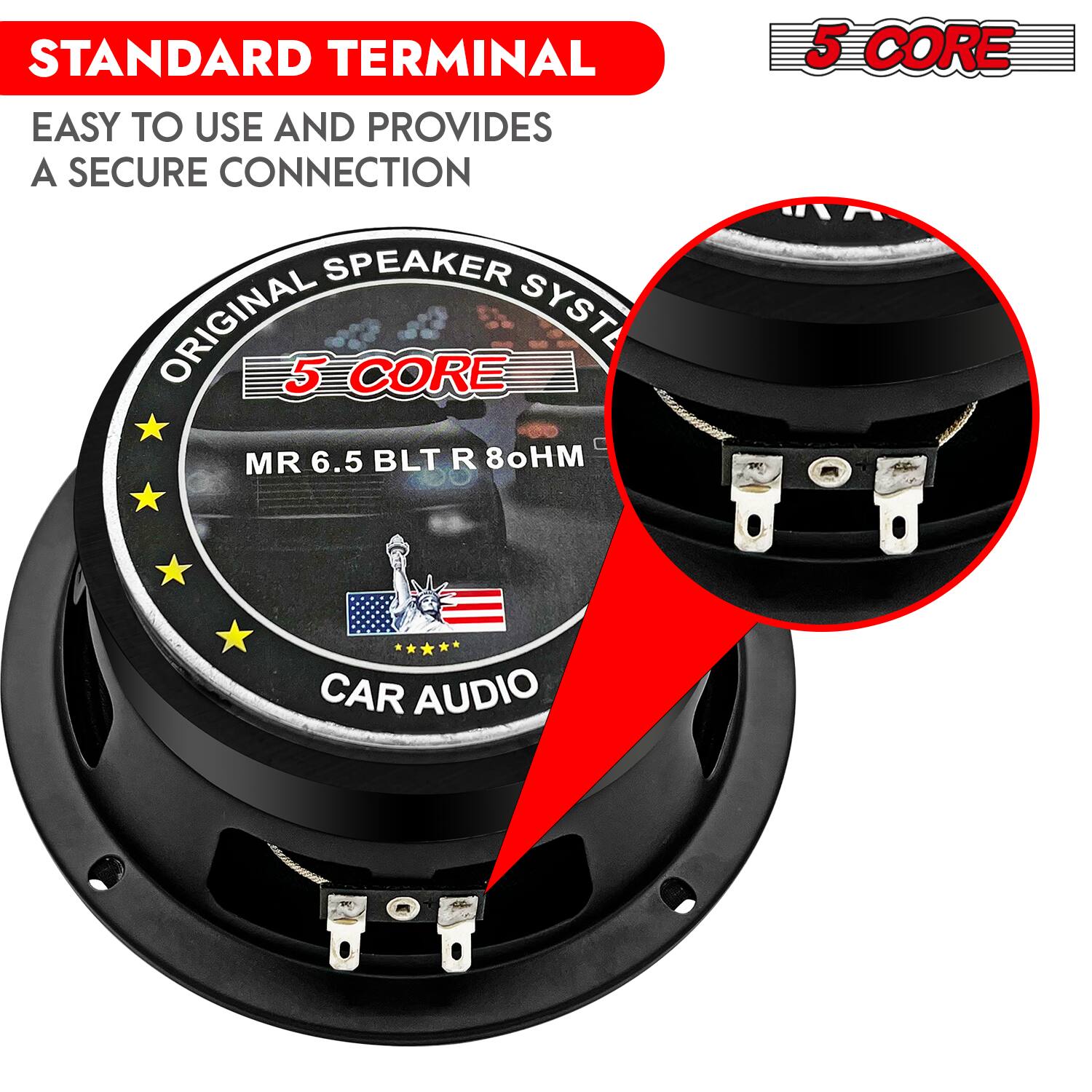 STANDARD TERMINAL EASY TO USE AND PROVIDES A SECURE CONNECTION SPEAKER ORIGINAL SYSTEM 5 CORE MR 6.5 BLT R 8Ω 5 CORE CAR AUDIO