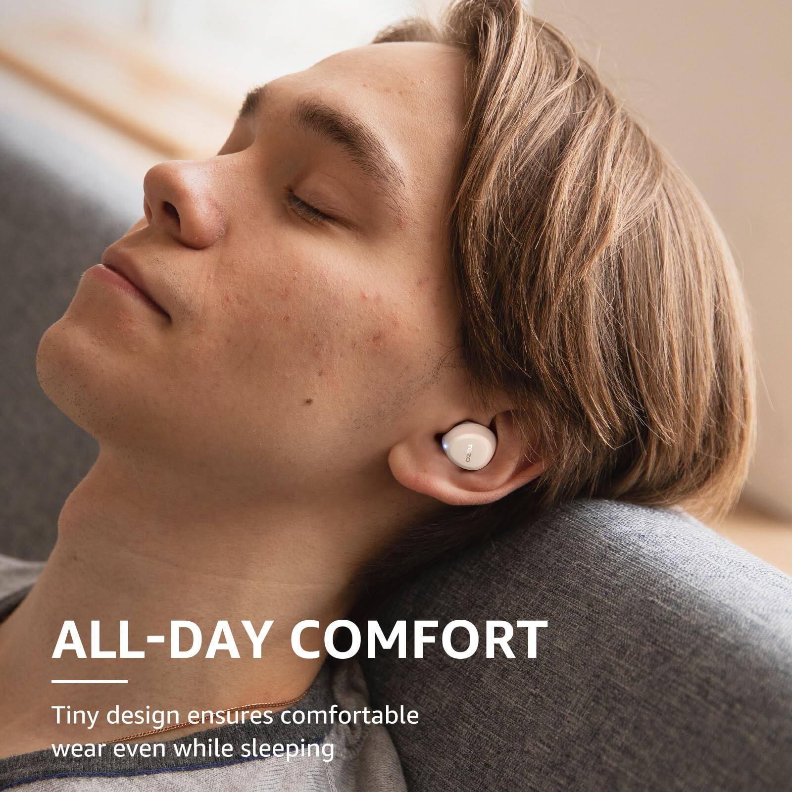 ALL-DAY COMFORT
Tiny design ensures comfortable wear even while sleeping