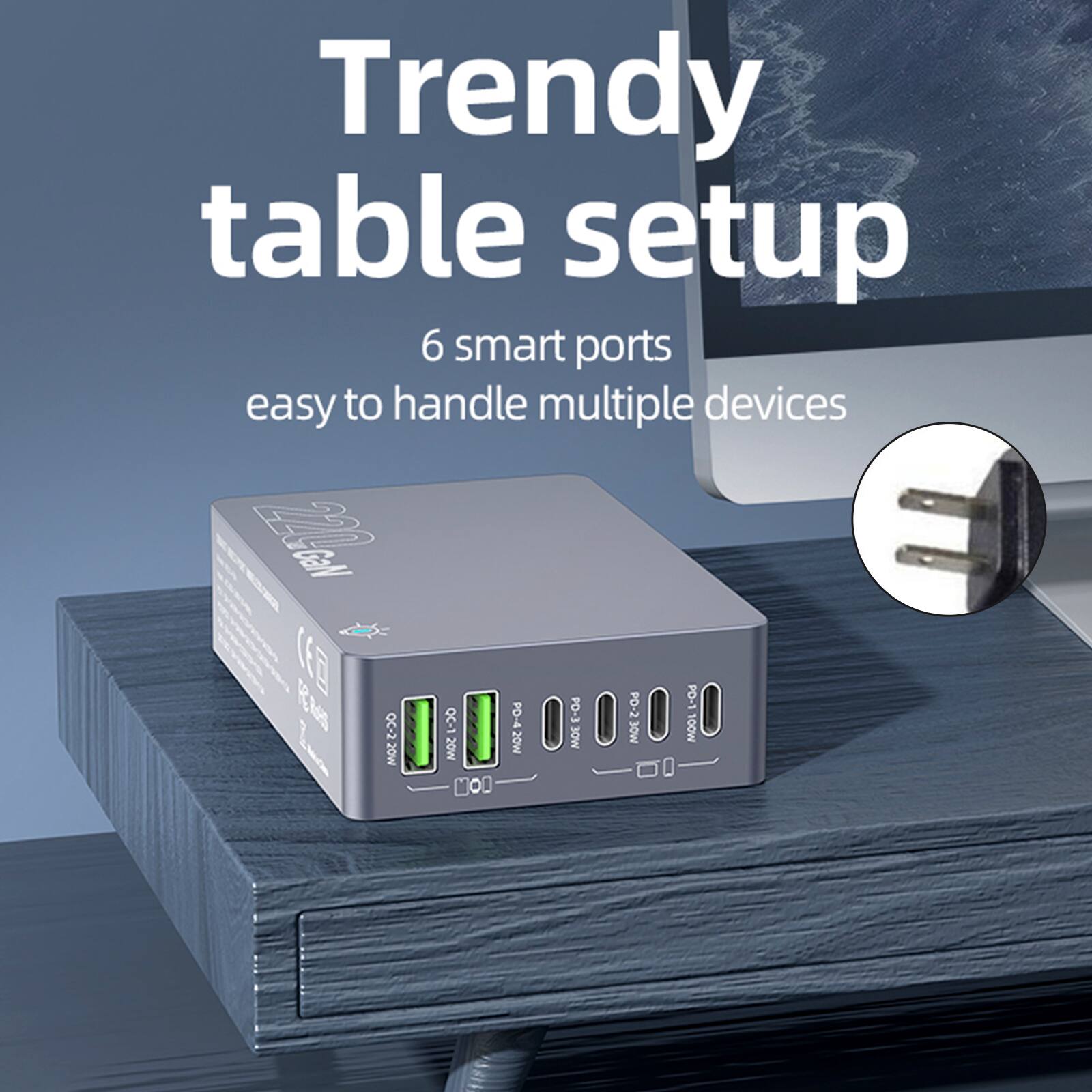 Trendy table setup  
6 smart ports  
easy to handle multiple devices  

PO-1  
PO-4  
PO-3  
PO-2  
QC-2  
CC-1  
100W  
20W  
30W  
MDE  
wOs  
20W  
MOO