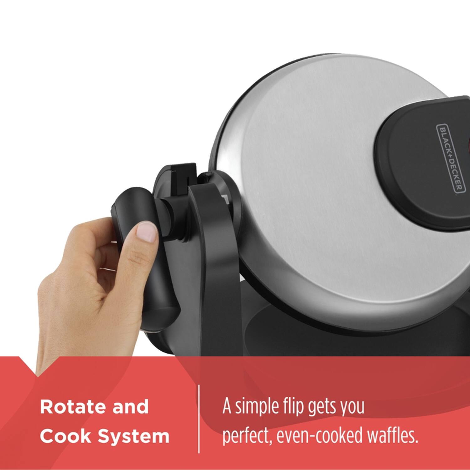 BLACK+DECKER Rotate and Cook System  
A simple flip gets you perfect, even-cooked waffles.
