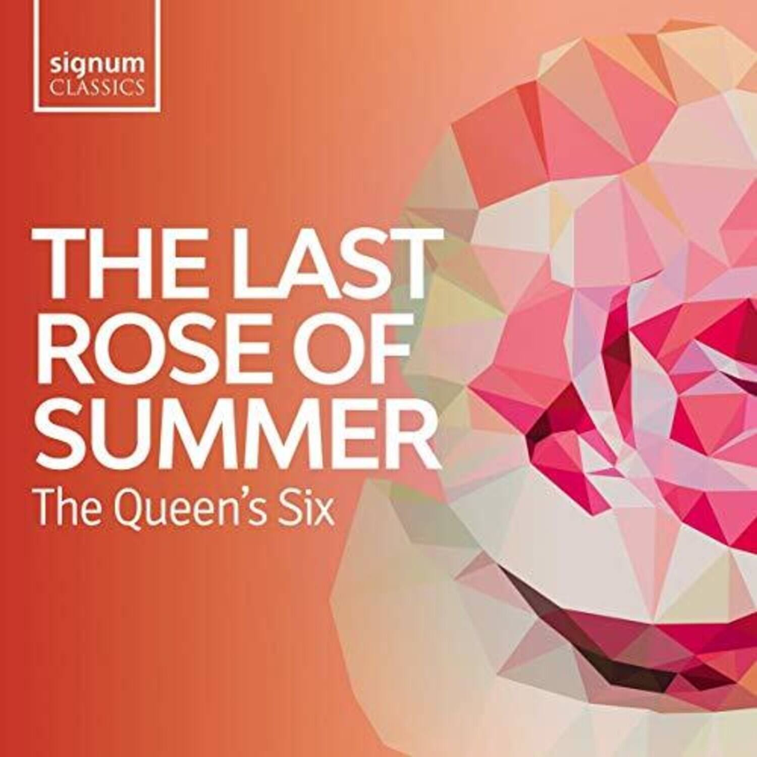 signum CLASSICS

THE LAST ROSE OF SUMMER

The Queen's Six