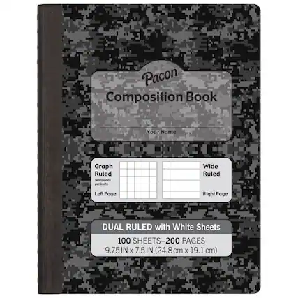 Pacon Composition Book
Your Name
Graph Ruled (14 squares per inch)
Wide Ruled
Left Page | Right Page
DUAL RULED with White Sheets
100 SHEETS - 200 PAGES
9.75 IN X 7.5 IN (24.8 cm X 19.1 cm)