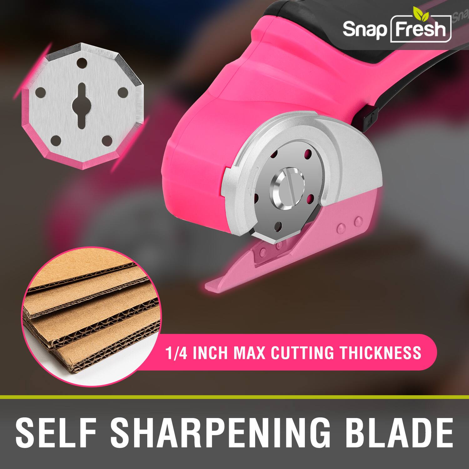 Snap Fresh  
1/4 INCH MAX CUTTING THICKNESS  
SELF SHARPENING BLADE
