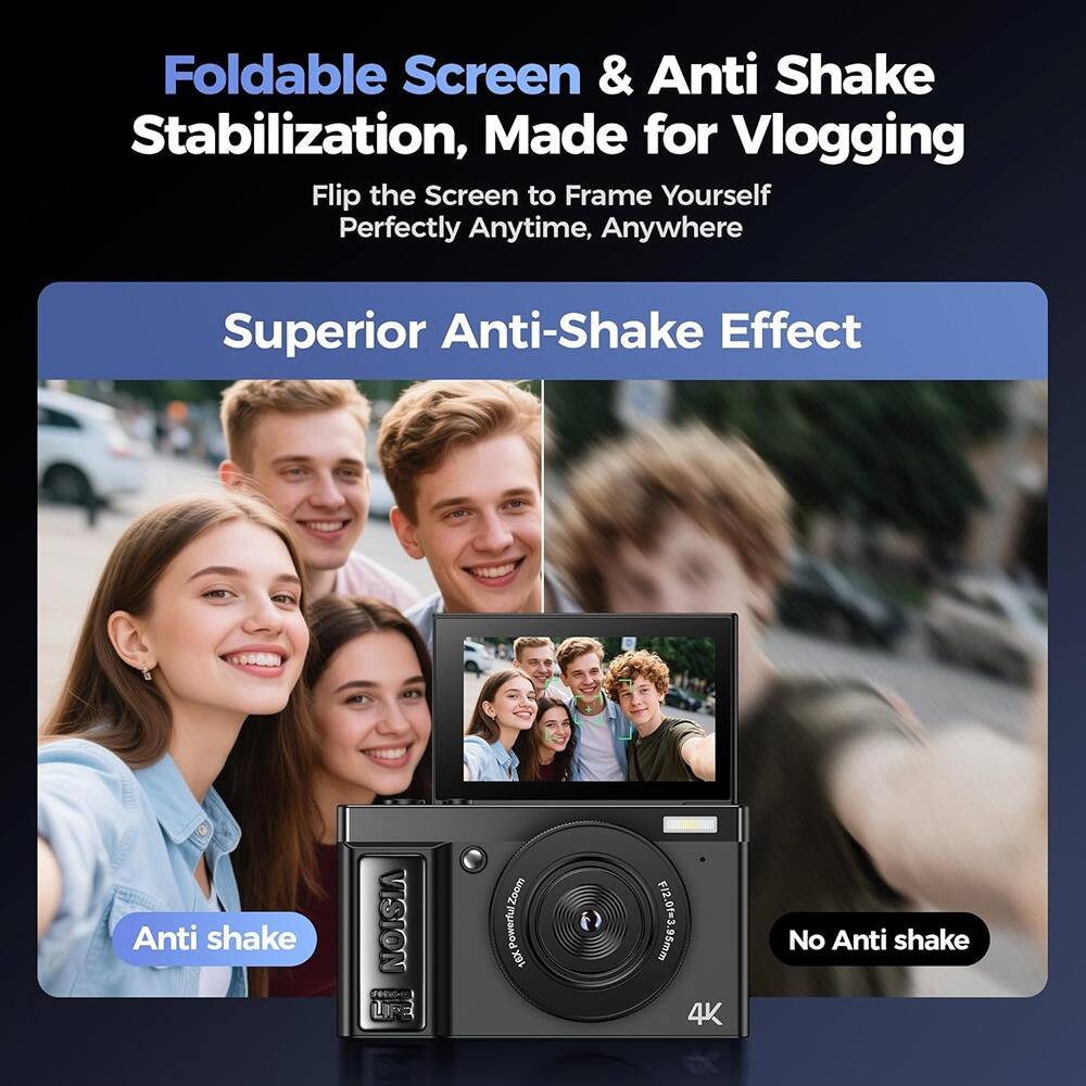 Foldable Screen & Anti Shake Stabilization, Made for Vlogging  
Flip the Screen to Frame Yourself Perfectly Anytime, Anywhere  

Superior Anti-Shake Effect  

Anti shake  
No Anti shake  

12.0MP 1/2.3" 3.95mm  
4K  

VISION LIFE  
PowerluZoom powerful 18X