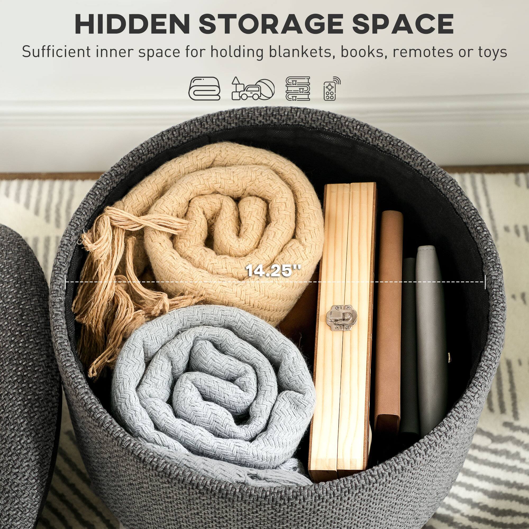 HIDDEN STORAGE SPACE Sufficient inner space for holding blankets, books, remotes or toys 14.25" - OR A