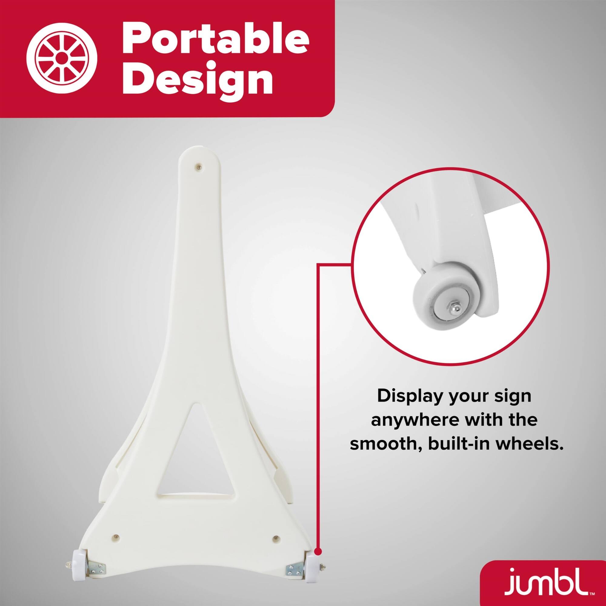 Portable Design
Display your sign anywhere with the smooth, built-in wheels.
jumbl