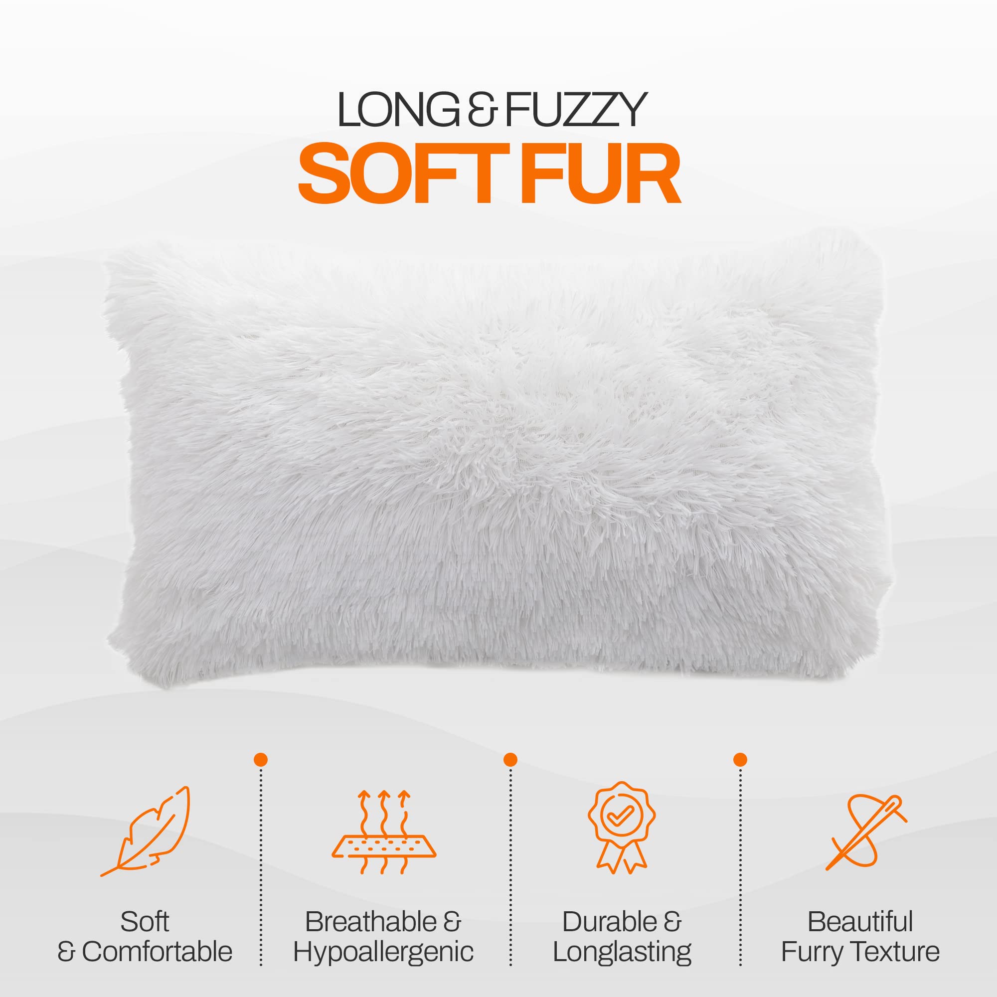 LONG & FUZZY SOFT FUR

Soft & Comfortable
Breathable & Hypoallergenic
Durable & Longlasting
Beautiful Furry Texture