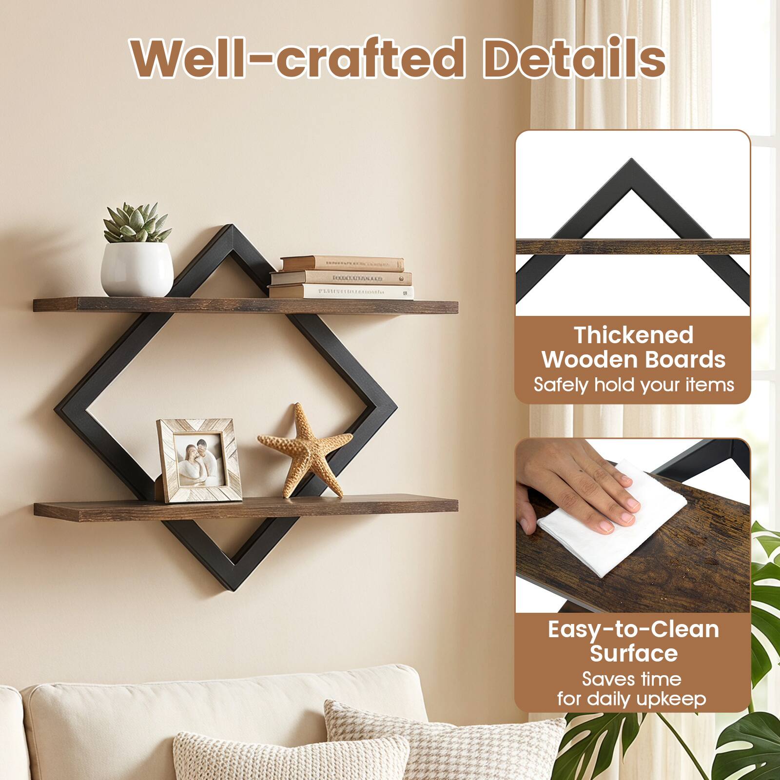 Well-crafted Details

Thickened Wooden Boards
Safely hold your items

Easy-to-Clean Surface
Saves time for daily upkeep