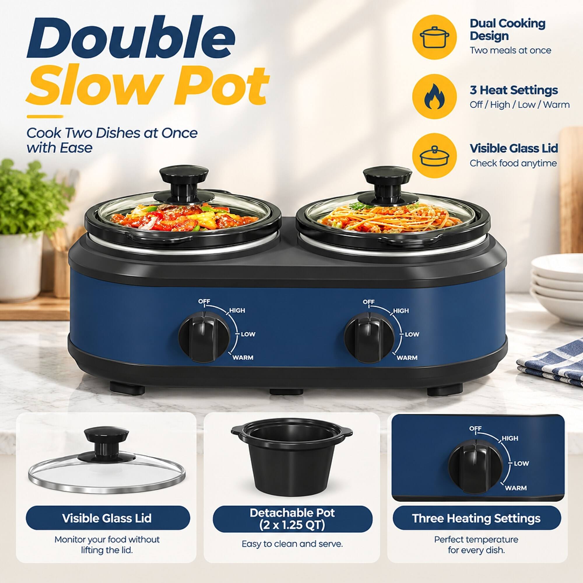 Double Slow Pot  
Cook Two Dishes at Once with Ease

Dual Cooking Design  
Two meals at once

3 Heat Settings  
Off/High/Low/Warm

Visible Glass Lid  
Check food anytime

OFF  
HIGH  
LOW  
WARM

Visible Glass Lid  
Monitor your food without lifting the lid.

Detachable Pot (2 x 1.25 QT)  
Easy to clean and serve.

Three Heating Settings  
Perfect temperature for every dish.