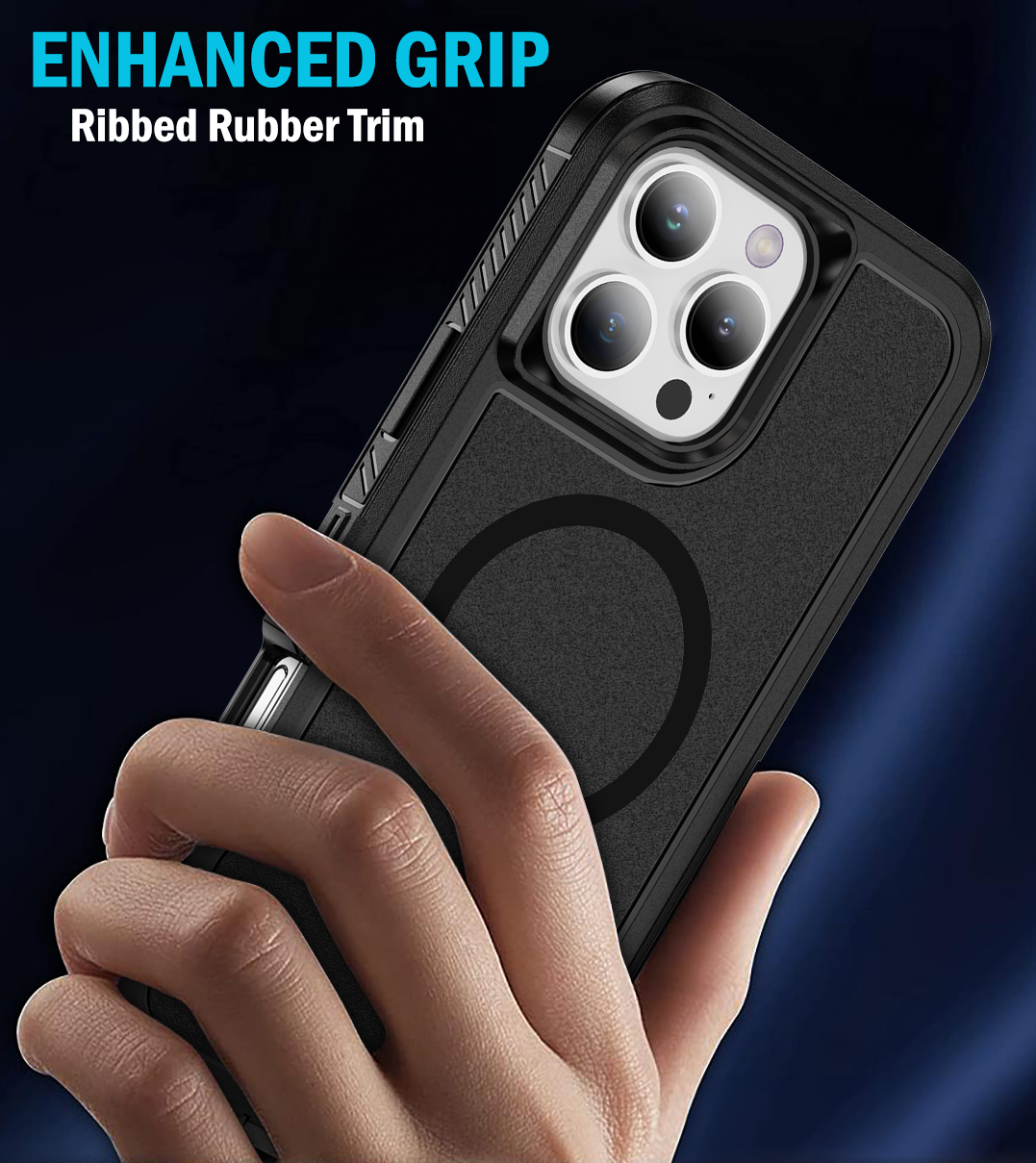 ENHANCED GRIP  
Ribbed Rubber Trim
