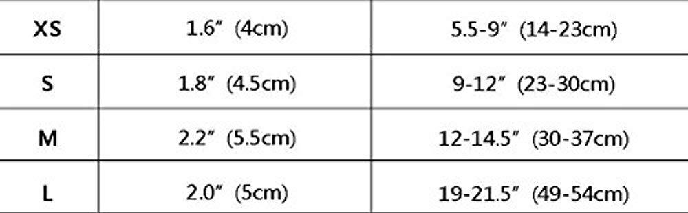XS 1.6" (4cm) 5.5-9" (14-23cm)
S 1.8" (4.5cm) 9-12" (23-30cm)
M 2.2" (5.5cm) 12-14.5" (30-37cm)
L 2.0" (5cm) 19-21.5" (49-54cm)