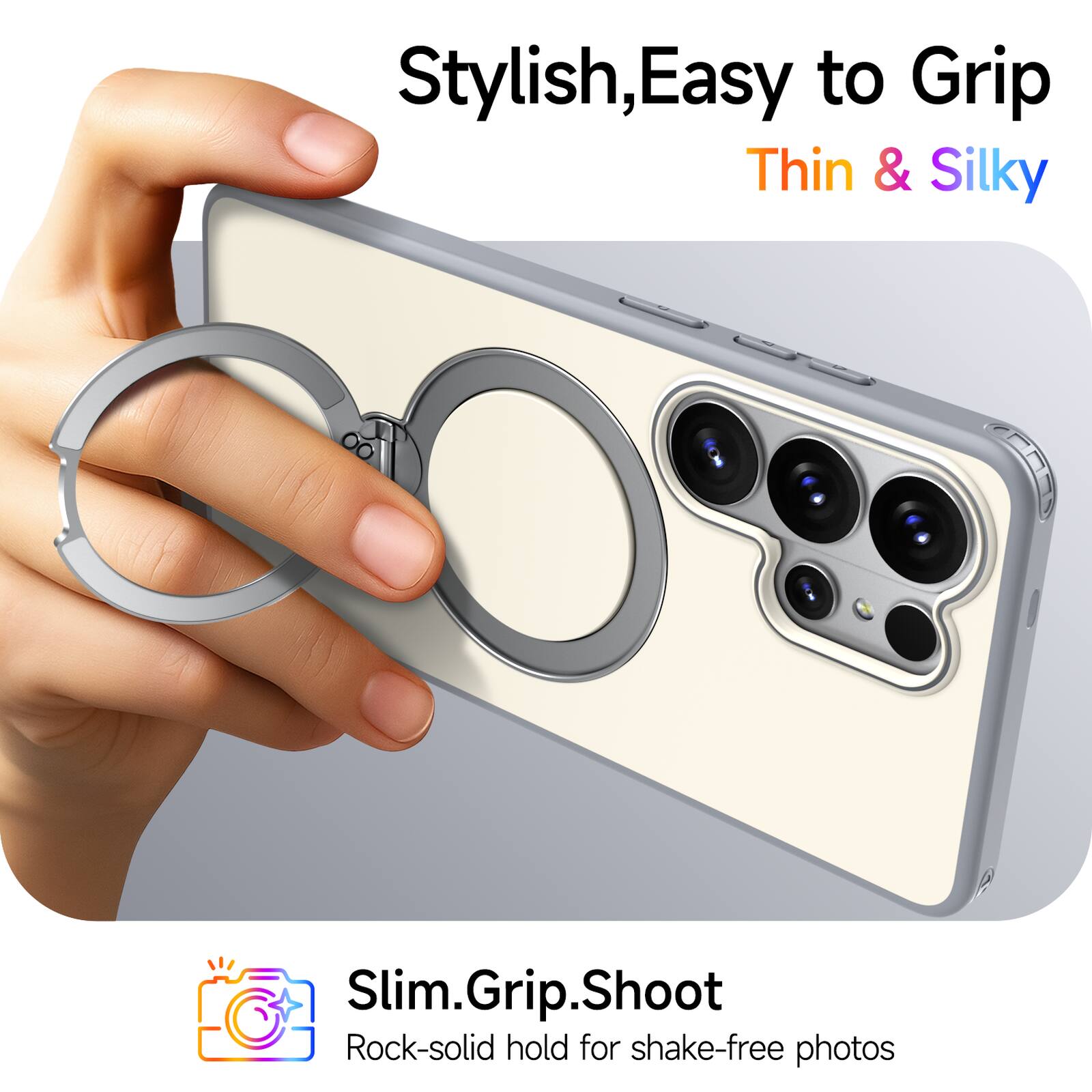 Stylish, Easy to Grip, Thin & Silky

Slim.Grip.Shoot

Rock-solid hold for shake-free photos