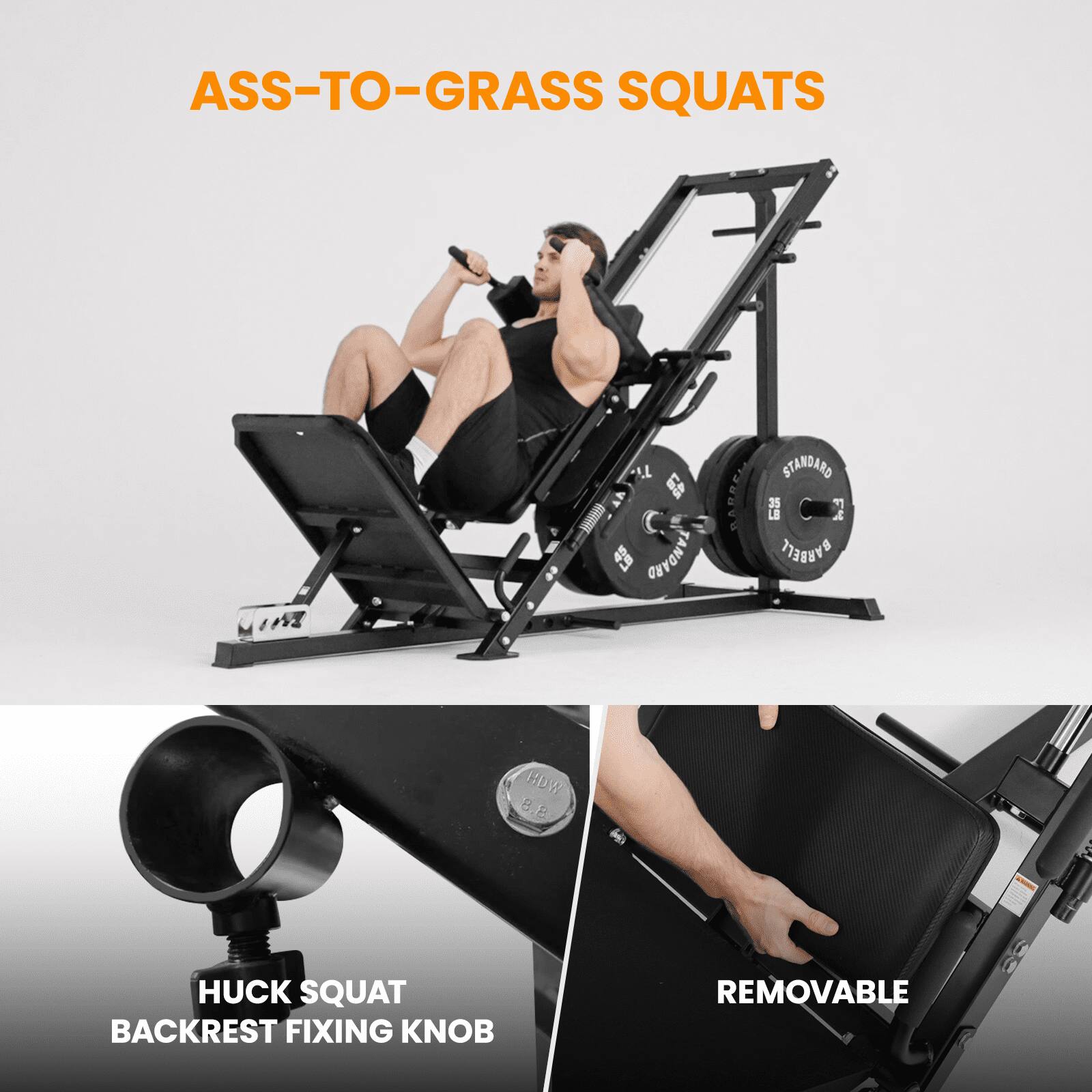 ASS-TO-GRASS SQUATS

HUCK SQUAT BACKREST FIXING KNOB

REMOVABLE