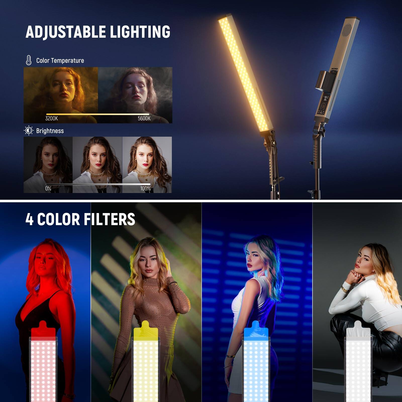 ADJUSTABLE LIGHTING

- Color Temperature: 3200K - 5600K
- Brightness: 0% - 100%

4 COLOR FILTERS