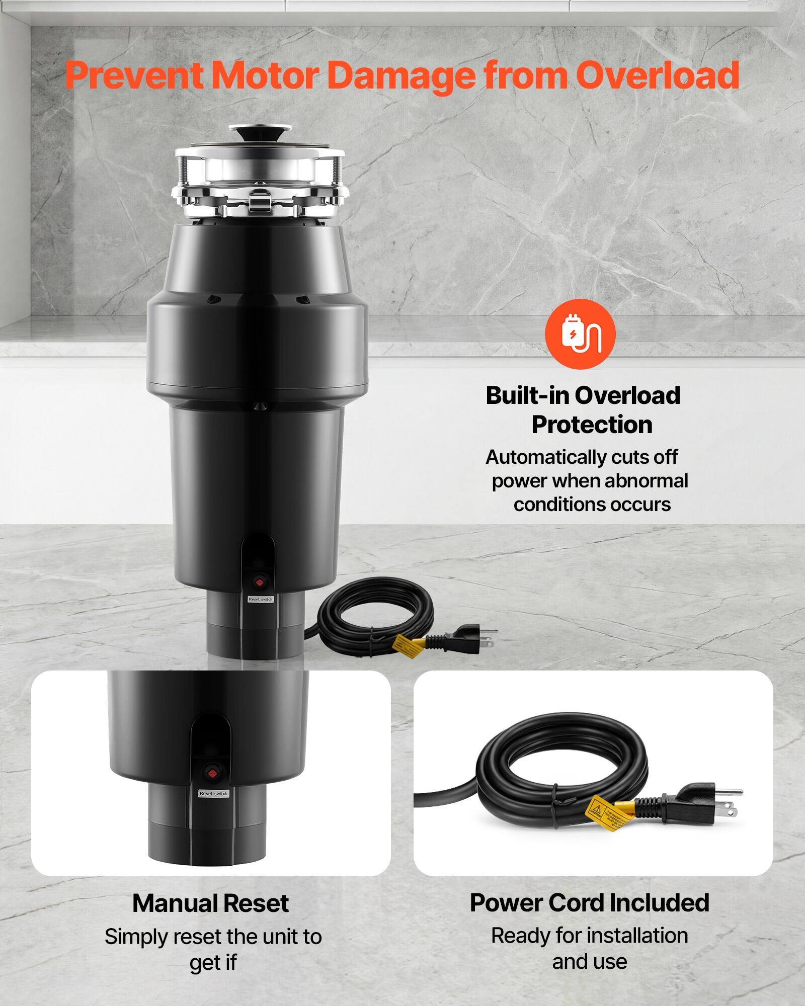 Prevent Motor Damage from Overload

Built-in Overload Protection
Automatically cuts off power when abnormal conditions occur

Manual Reset
Simply reset the unit to get it

Power Cord Included
Ready for installation and use