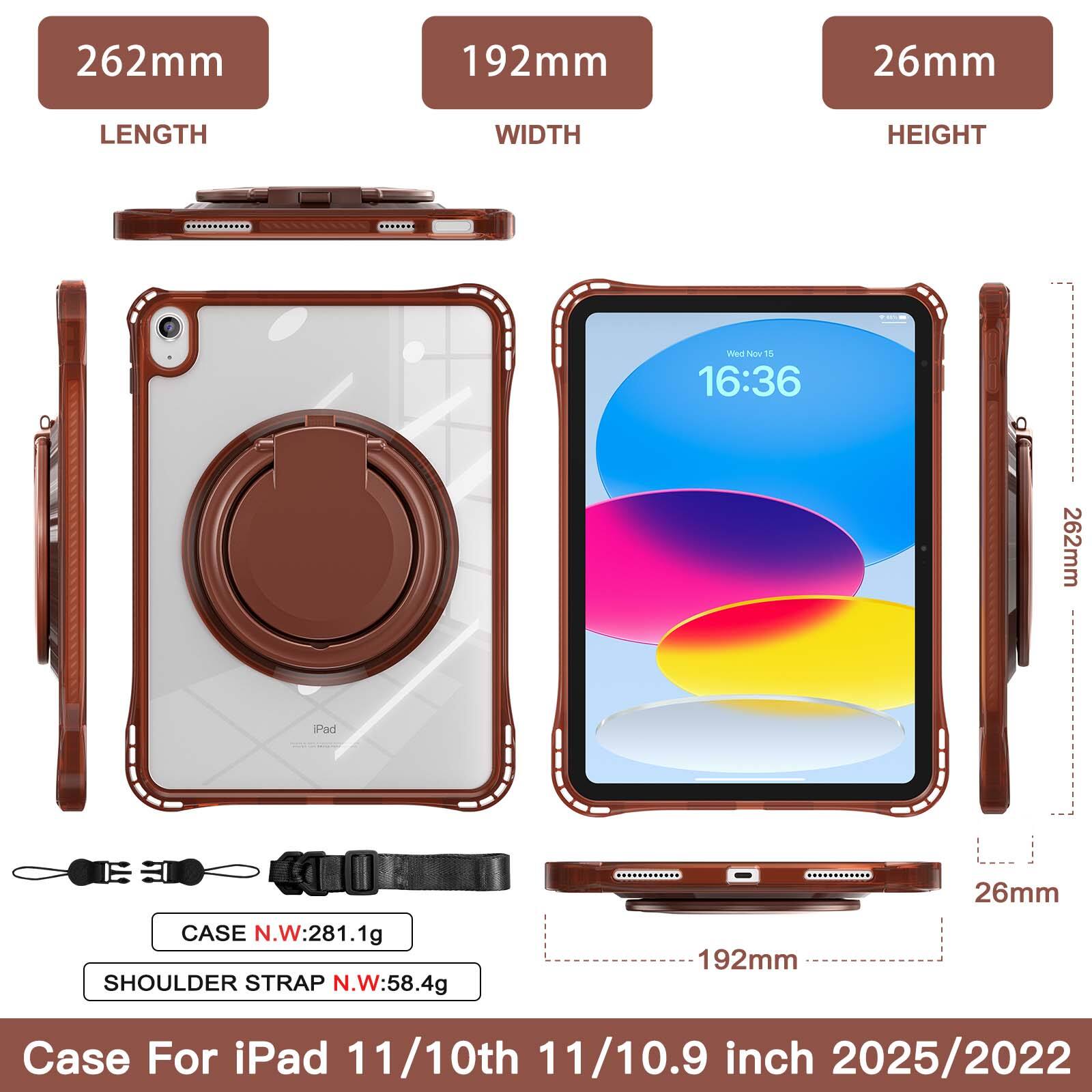 262mm 192mm 26mm  
LENGTH WIDTH HEIGHT  
Wert ho 1S 16:36  
262mm Pad CASE N.W:281.1g  
SHOULDER STRAP N.W:58.4g  
192mm 26mm  
Case For iPad 11/10th 11/10.9 inch 2025/2022
