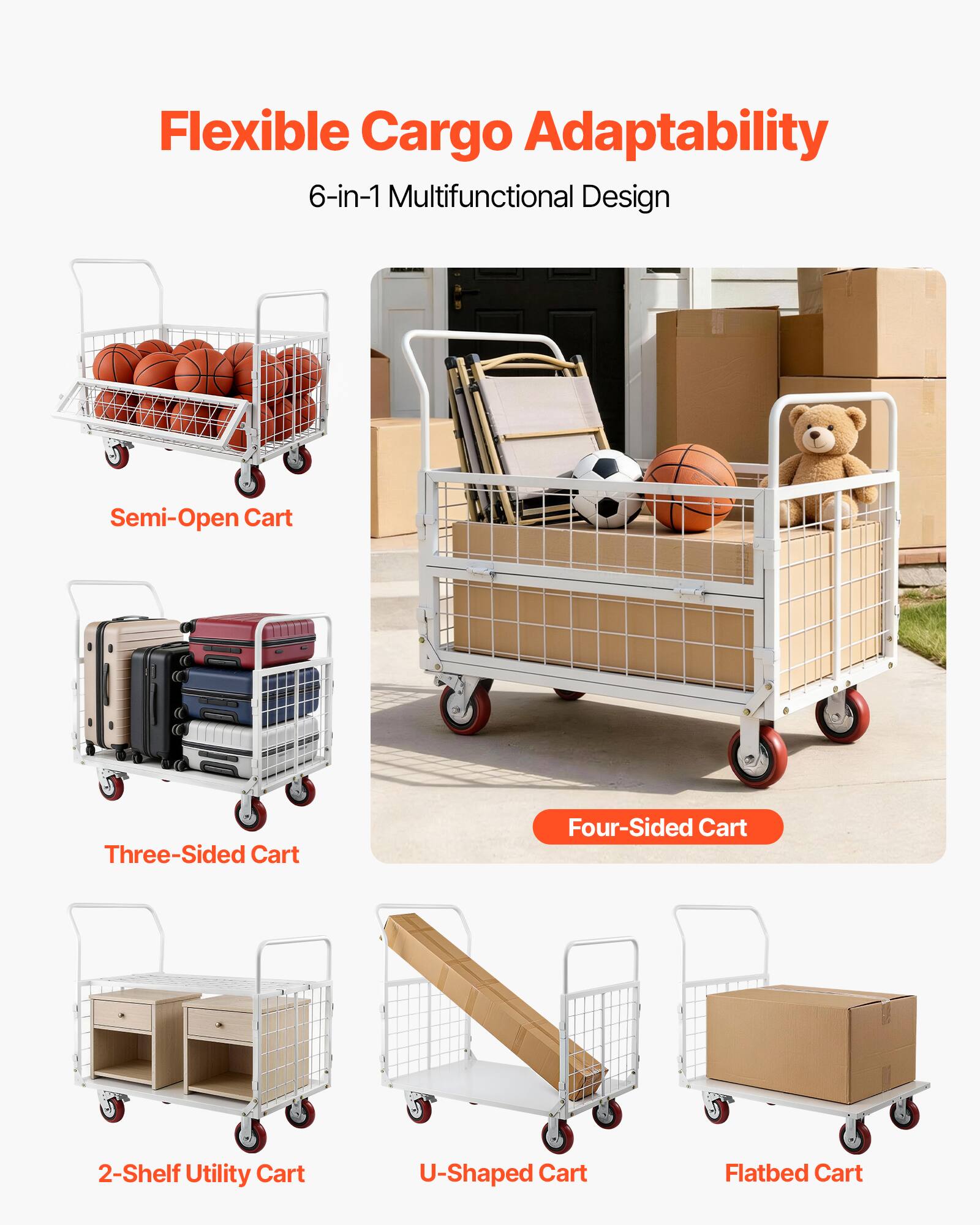 Flexible Cargo Adaptability  
6-in-1 Multifunctional Design  
- Semi-Open Cart  
- Three-Sided Cart  
- Four-Sided Cart  
- 2-Shelf Utility Cart  
- U-Shaped Cart  
- Flatbed Cart