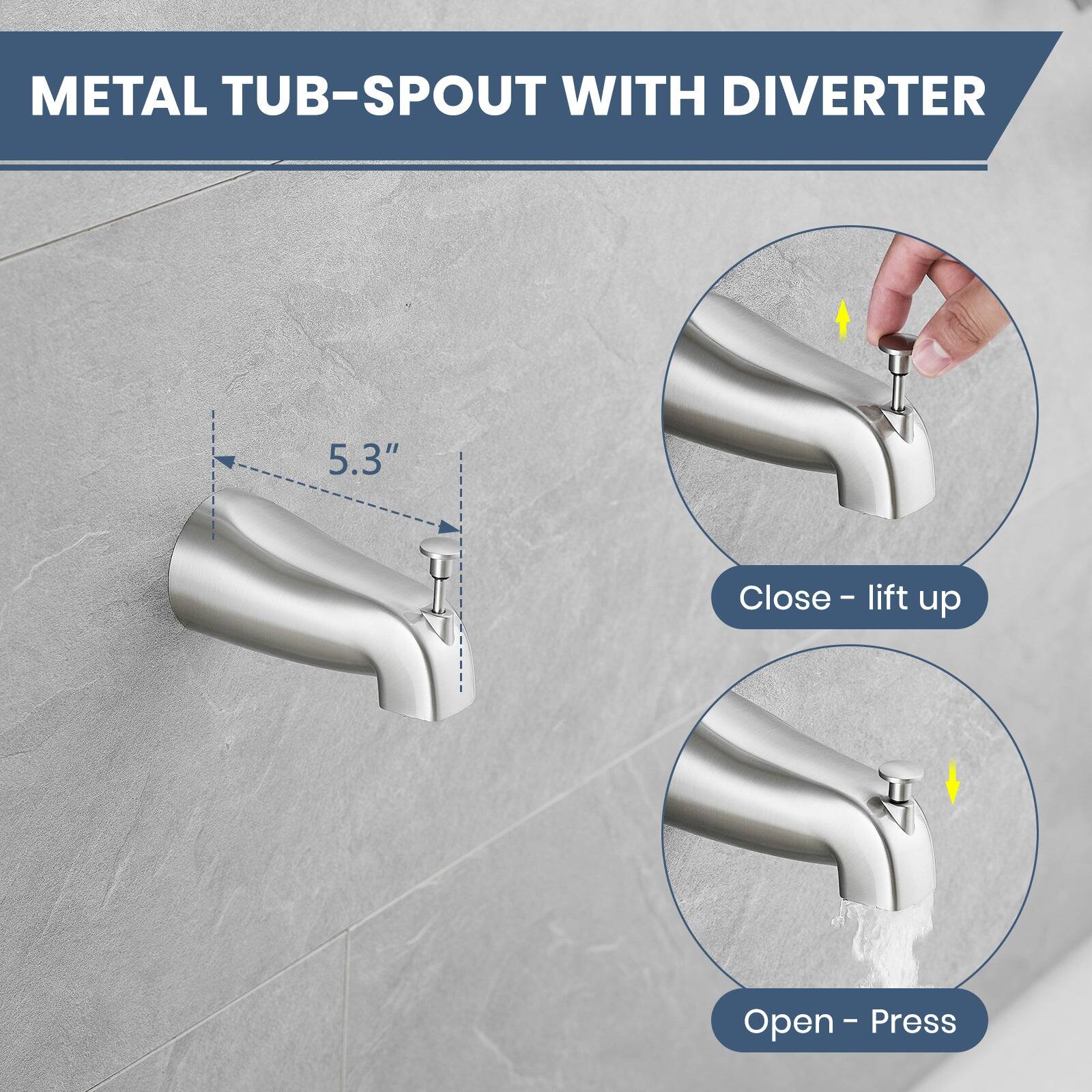 METAL TUB-SPOUT WITH DIVERter

5.3"

Close - lift up

Open - Press