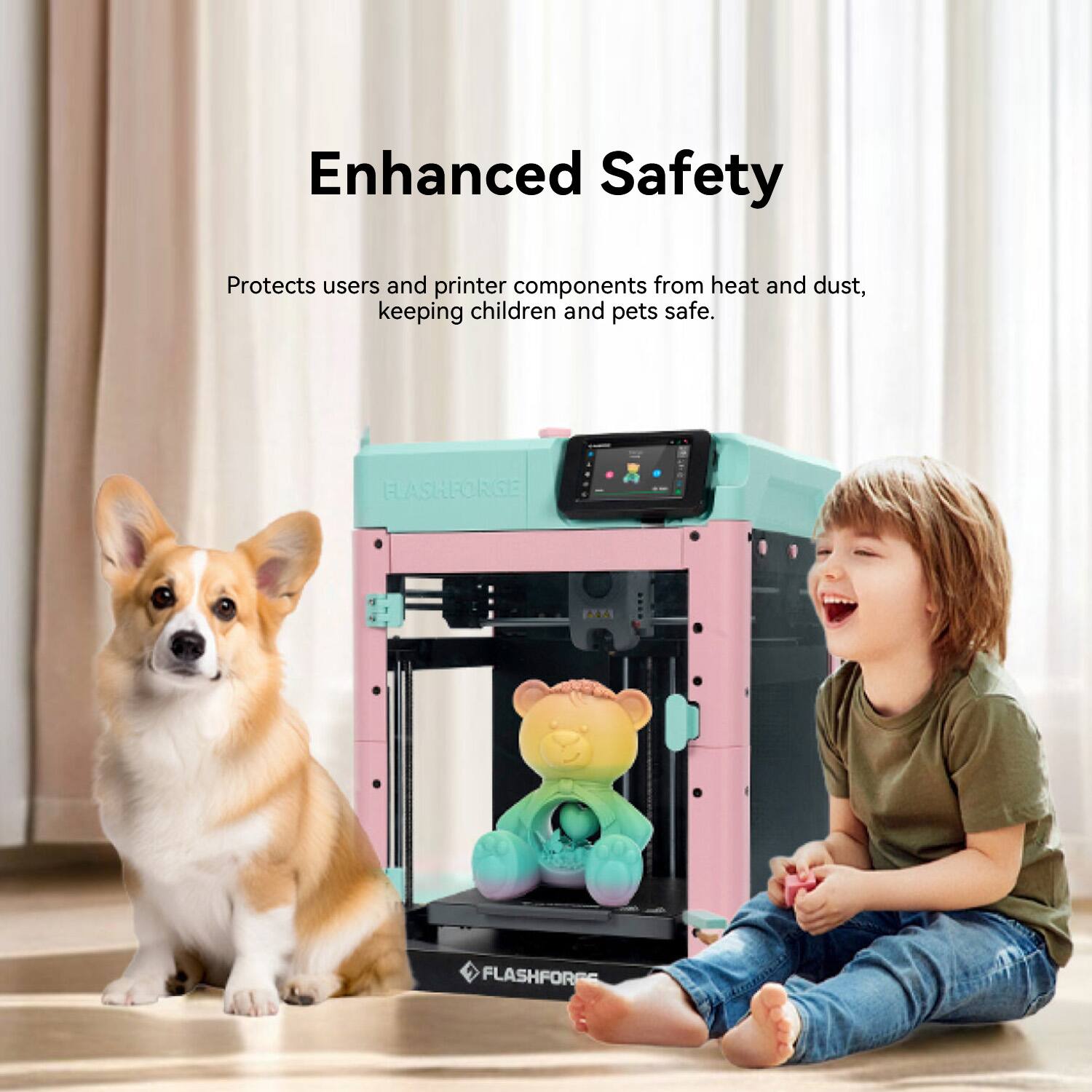 Enhanced Safety

Protects users and printer components from heat and dust, keeping children and pets safe.
