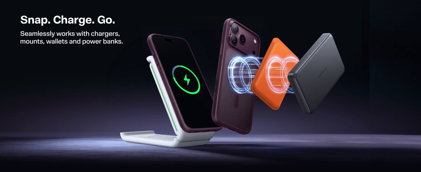Snap. Charge. Go.  
Seamlessly works with chargers, mounts, wallets and power banks.
