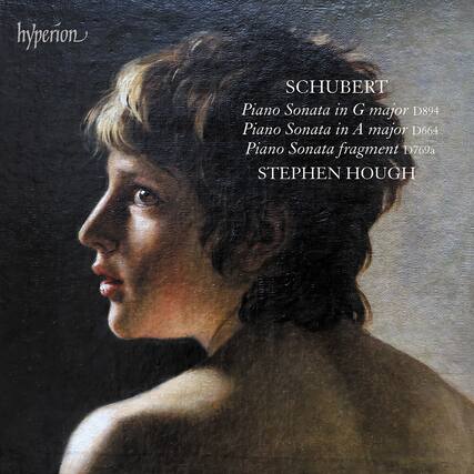 hyperion
SCHUBERT
Piano Sonata in G major D894
Piano Sonata in A major D664
Piano Sonata fragment D769a
STEPHEN HOUGH