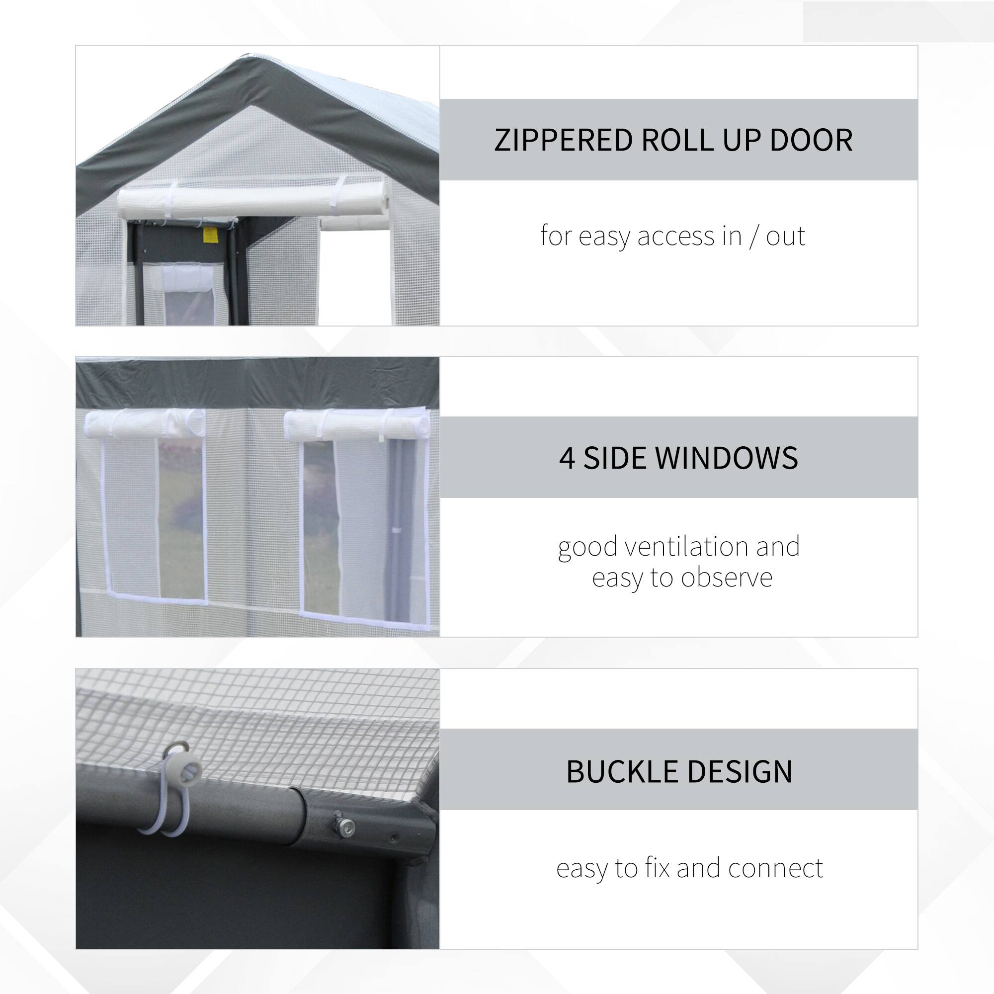 ZIPPERED ROLL UP DOOR for easy access in / out
4 SIDE WINDOWS good ventilation and easy to observe
BUCKLE DESIGN easy to fix and connect