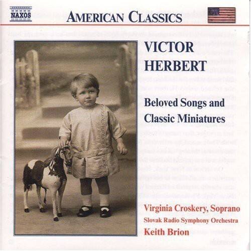 NAXOS AMERICAN CLASSICS  
VICTOR HERBERT  
Beloved Songs and Classic Miniatures  
Virginia Croskery, Soprano  
Slovak Radio Symphony Orchestra  
Keith Brion