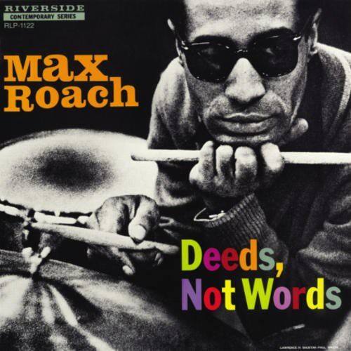 RIVERSIDE  
CONTEMPORARY SERIES  
RLP-1122  

Max Roach  

Deeds, Not Words
