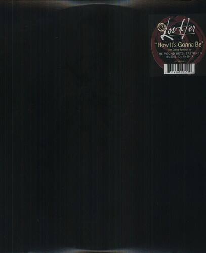 LovHer  
"How It's Gonna Be"  
The Dance Remix by  
THE POUND BOYS, BASTONE & BURNZ, DJ PHENIX  

3 31458 29151