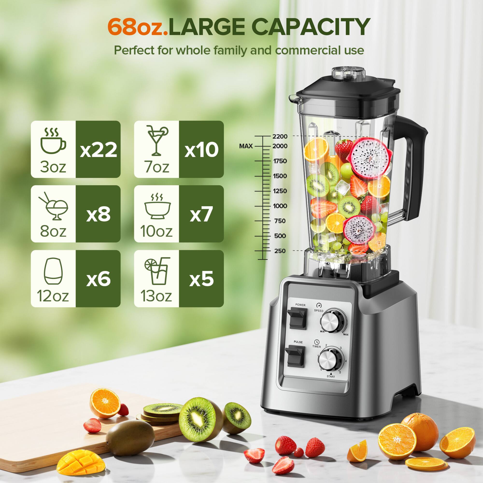 68oz. LARGE CAPACITY  
Perfect for whole family and commercial use

x22 3oz  
x10 7oz  
x8 8oz  
x7 10oz  
x6 12oz  
x5 13oz

MAX  
2200 2000 1750 1500 1250 1000 750 500 250

POWER  
SPEED  
PULSE  
THER  
START