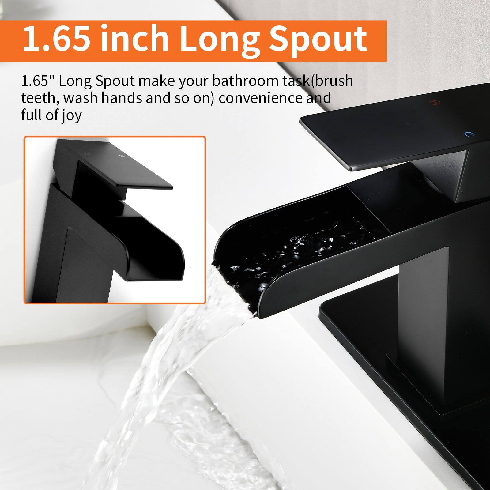 1.65 inch Long Spout

1.65" Long Spout make your bathroom task (brush teeth, wash hands and so on) convenience and full of joy