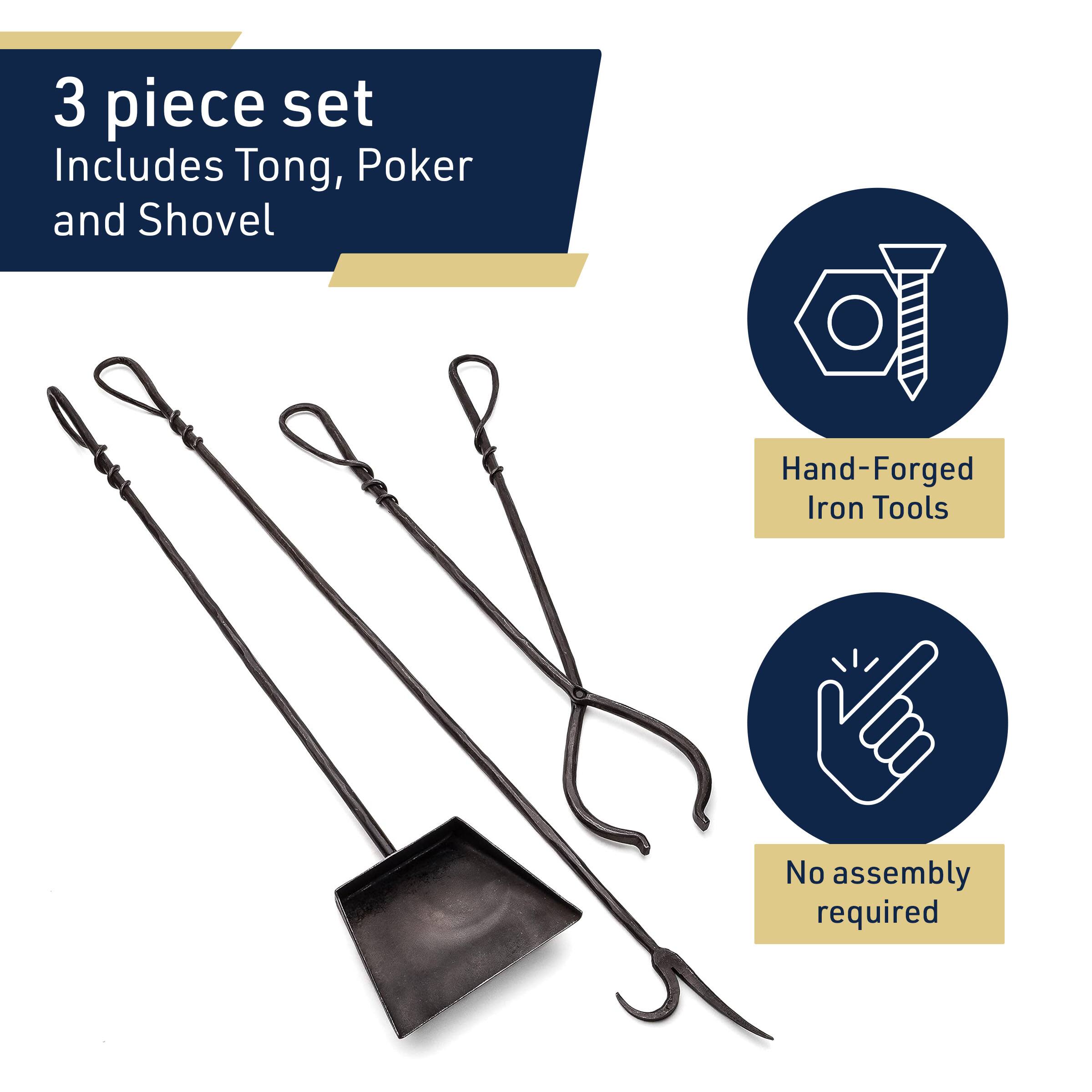 3 piece set  
Includes Tong, Poker and Shovel  

Hand-Forged Iron Tools  

No assembly required