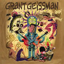 Grant Geissman - BOP! BANG! BOOM! - VINYL LP