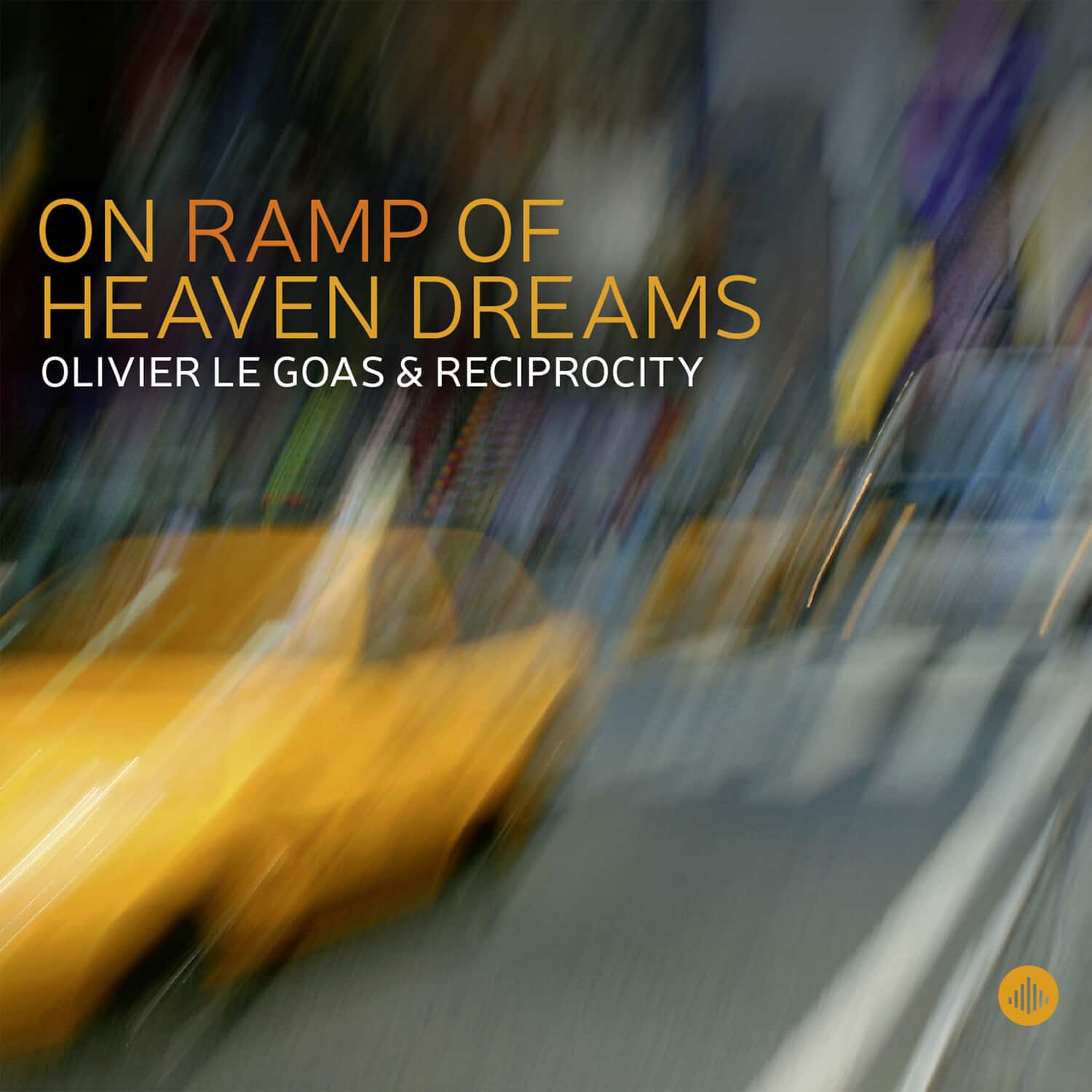 Olivier Le Goas & Reciprocity - On Ramp of Heaven Dreams  - COMPACT DISCS