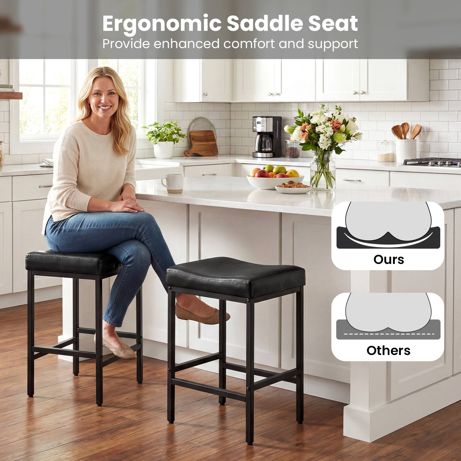 Ergonomic Saddle Seat  
Provide enhanced comfort and support  

Ours  
Others